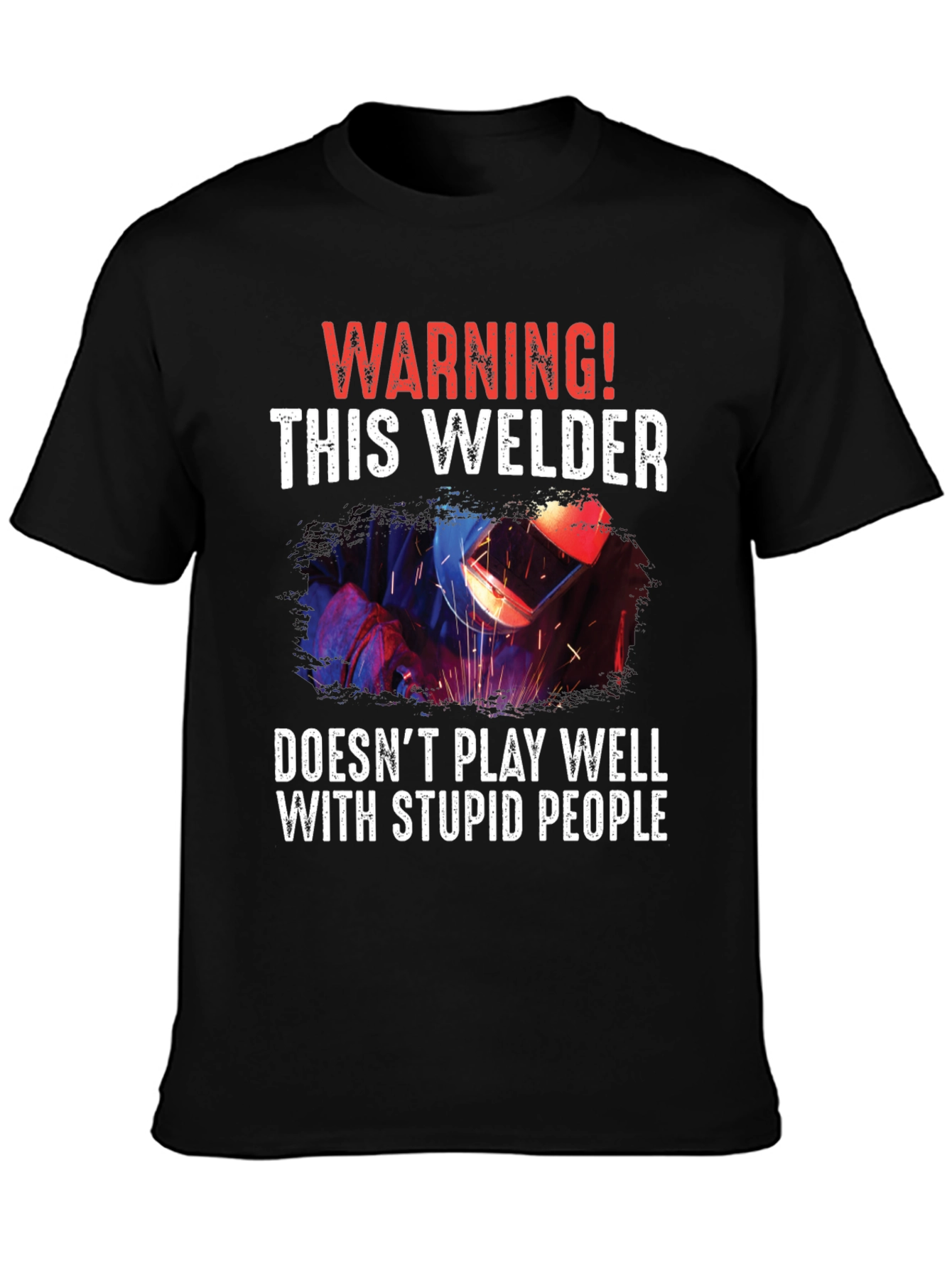 Warning Welder T-Shirt - Funny & Edgy