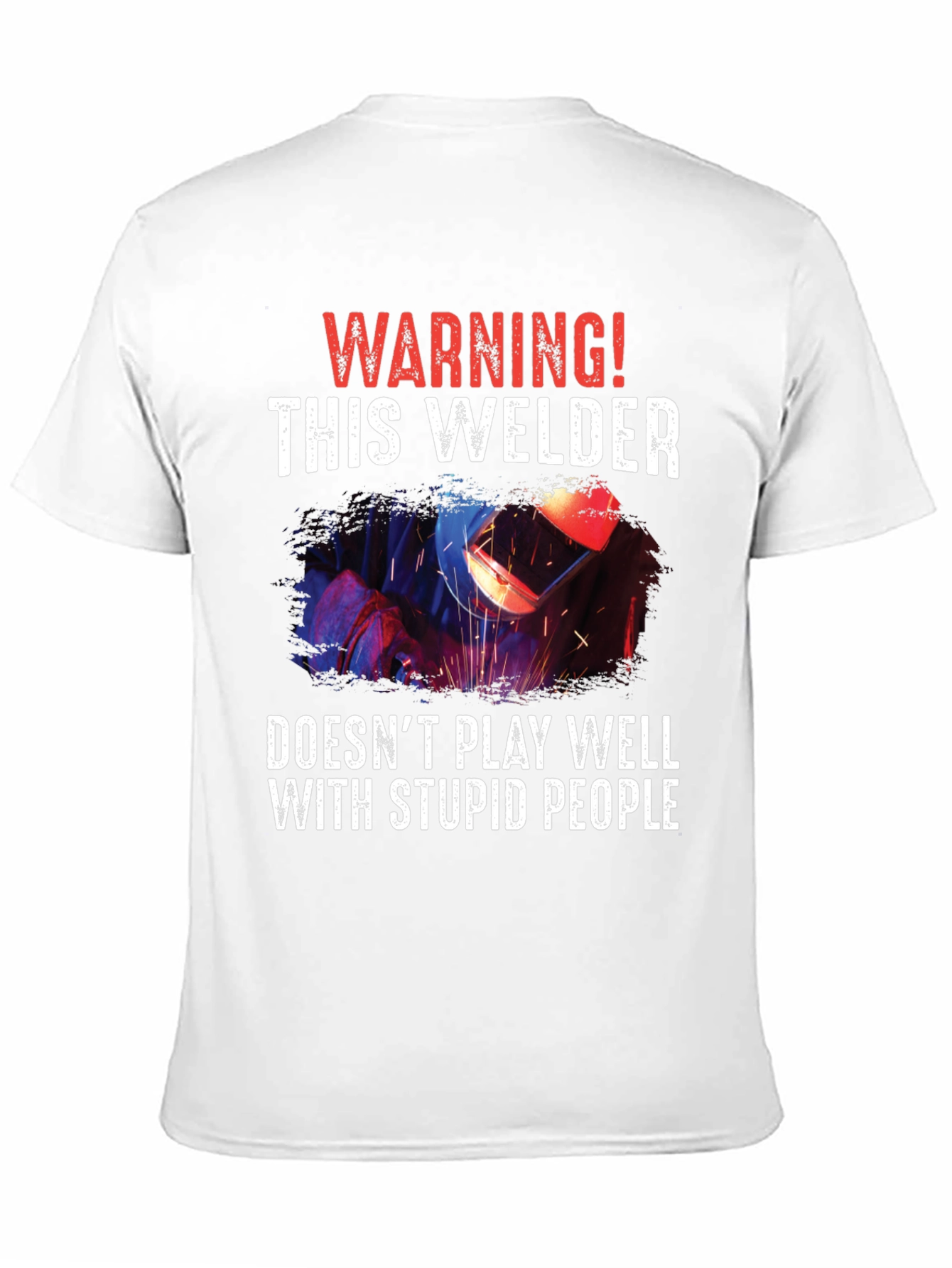 Warning Welder T-Shirt - Funny & Edgy