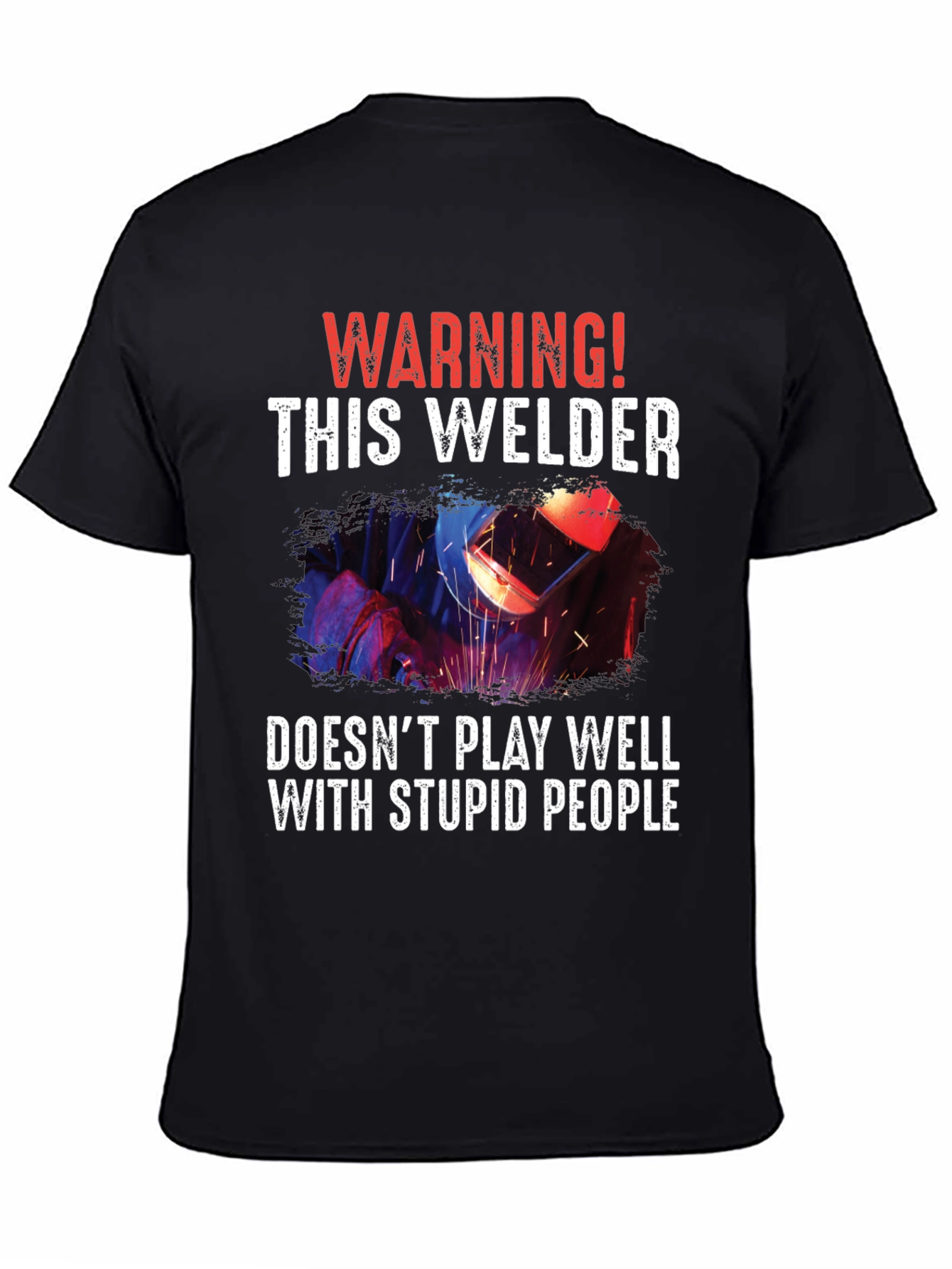 Warning Welder T-Shirt - Funny & Edgy