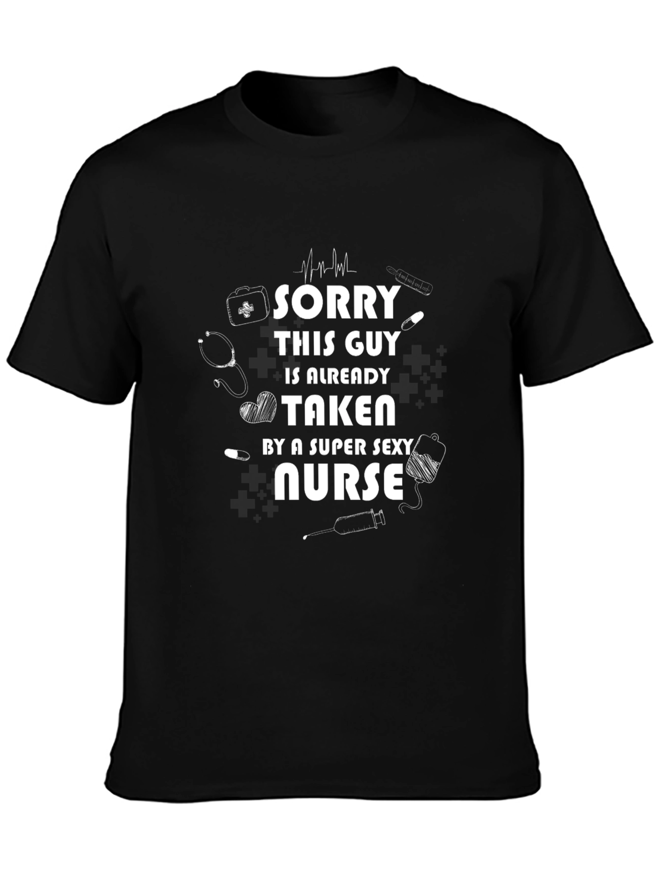 Taken by a Super Sexy Nurse Graphic T-Shirt