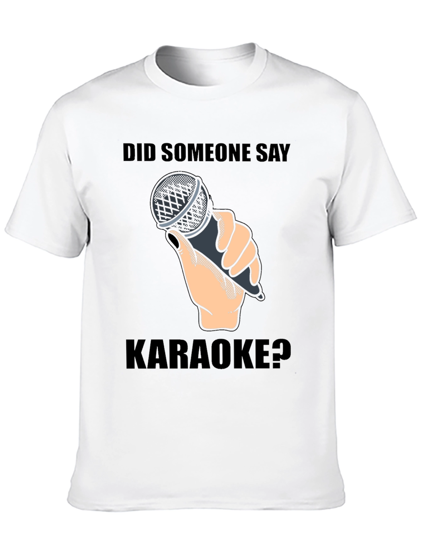 Karaoke Microphone T-Shirt - Did Someone Say Karaoke?