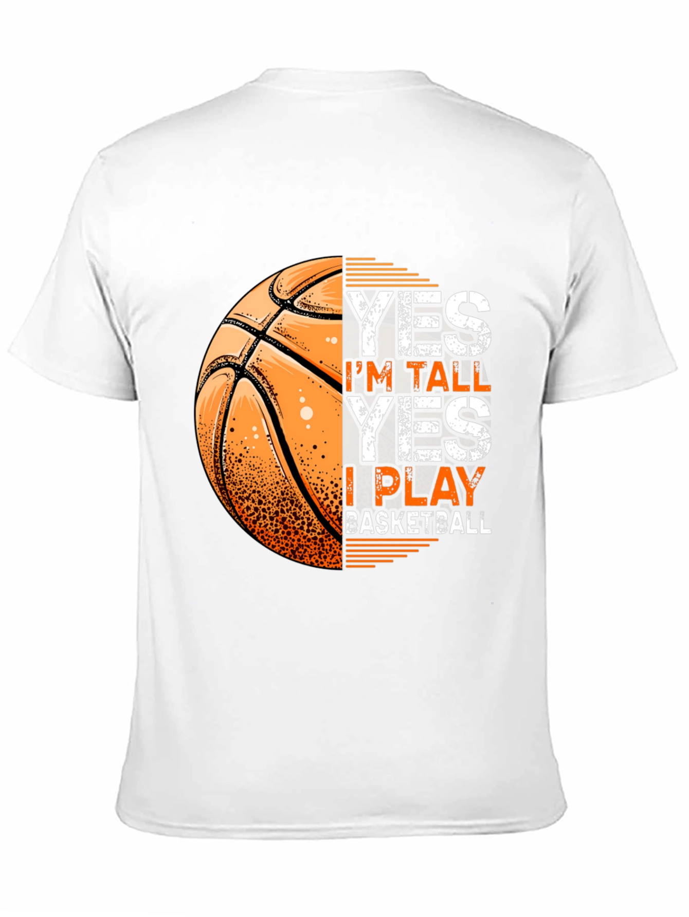 Basketball T-Shirt: Yes Im Tall I Play Basketball