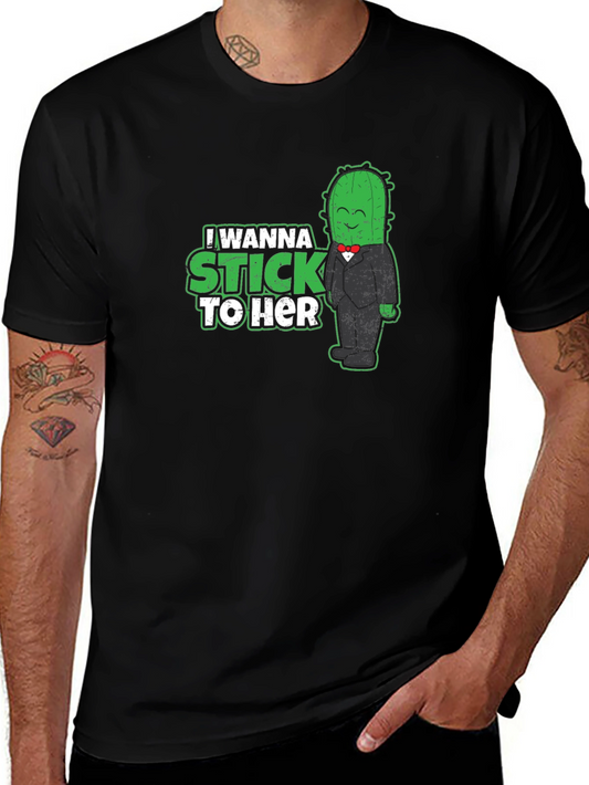 I Wanna Stick To Her - Cactus T-Shirt