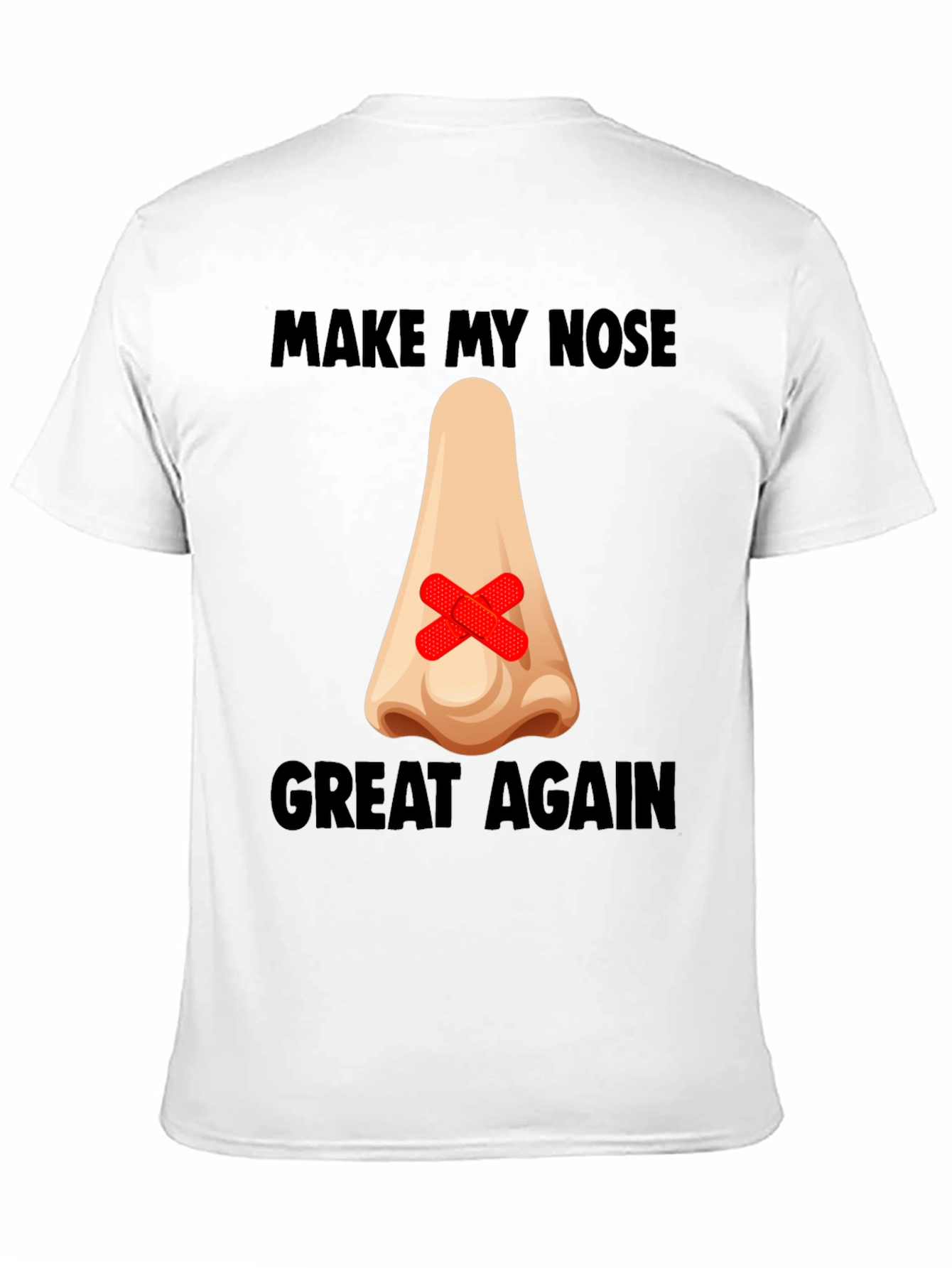 Make My Nose Great Again T-Shirt