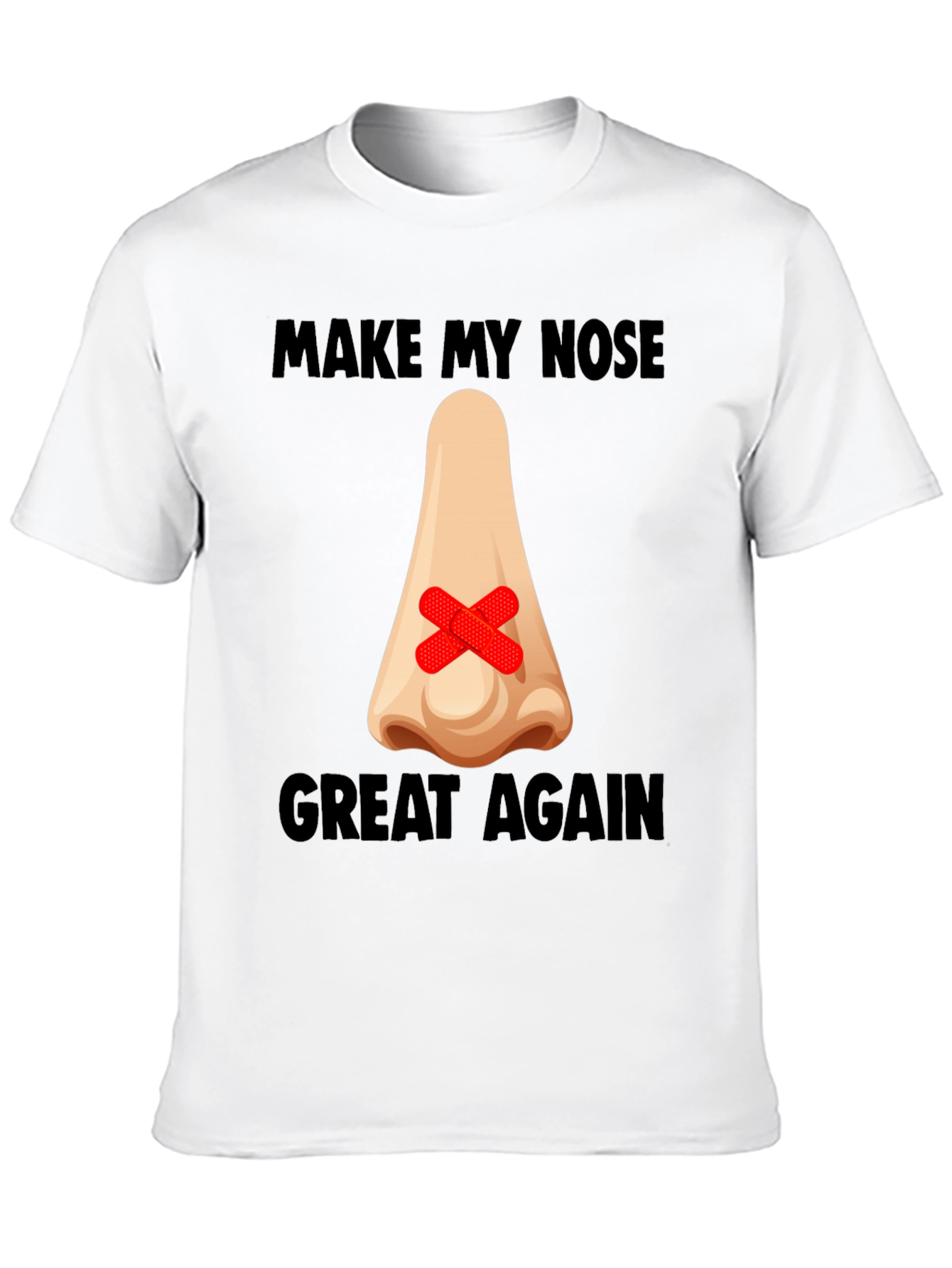 Make My Nose Great Again T-Shirt
