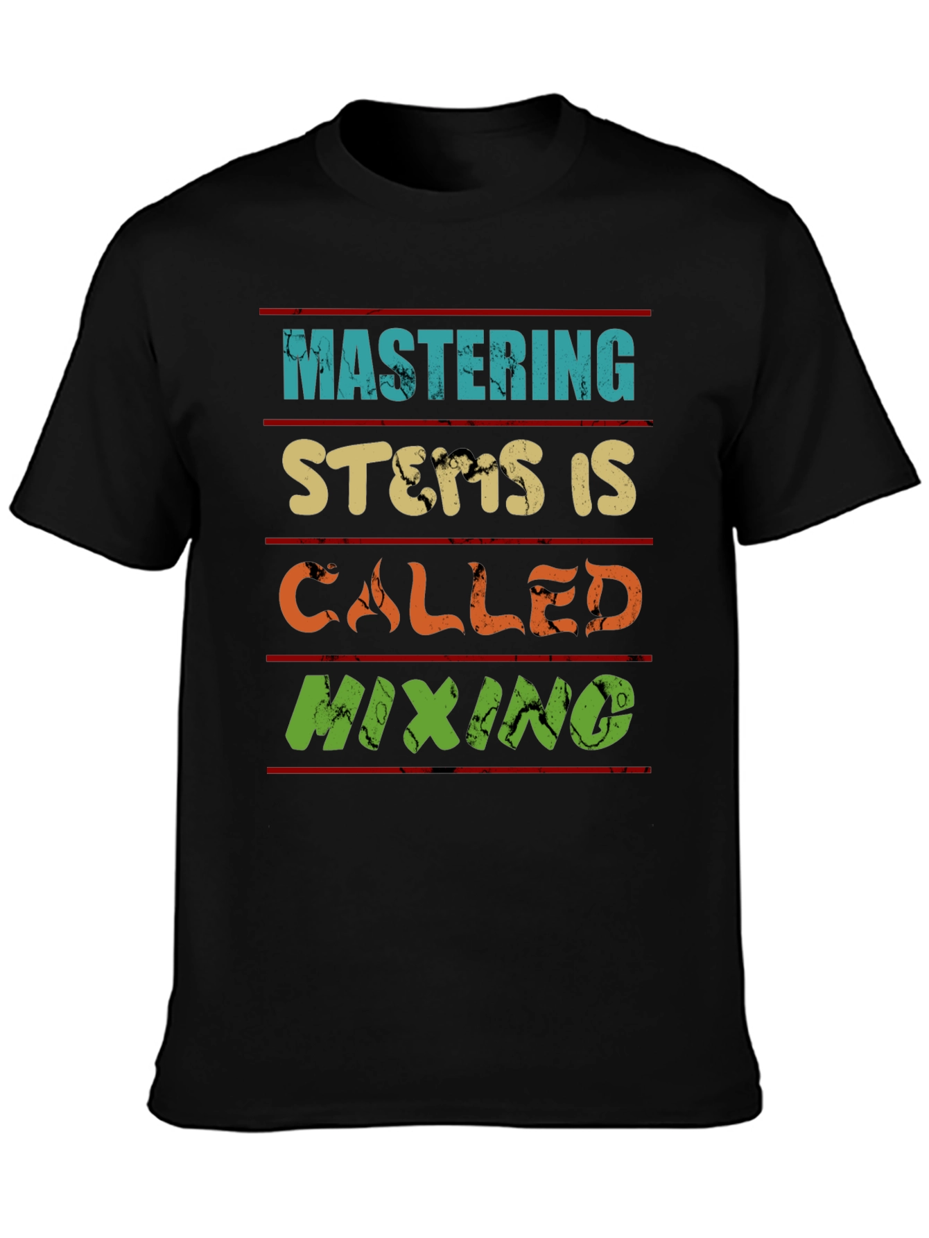 Mastering Stems is Called Mixing T-Shirt