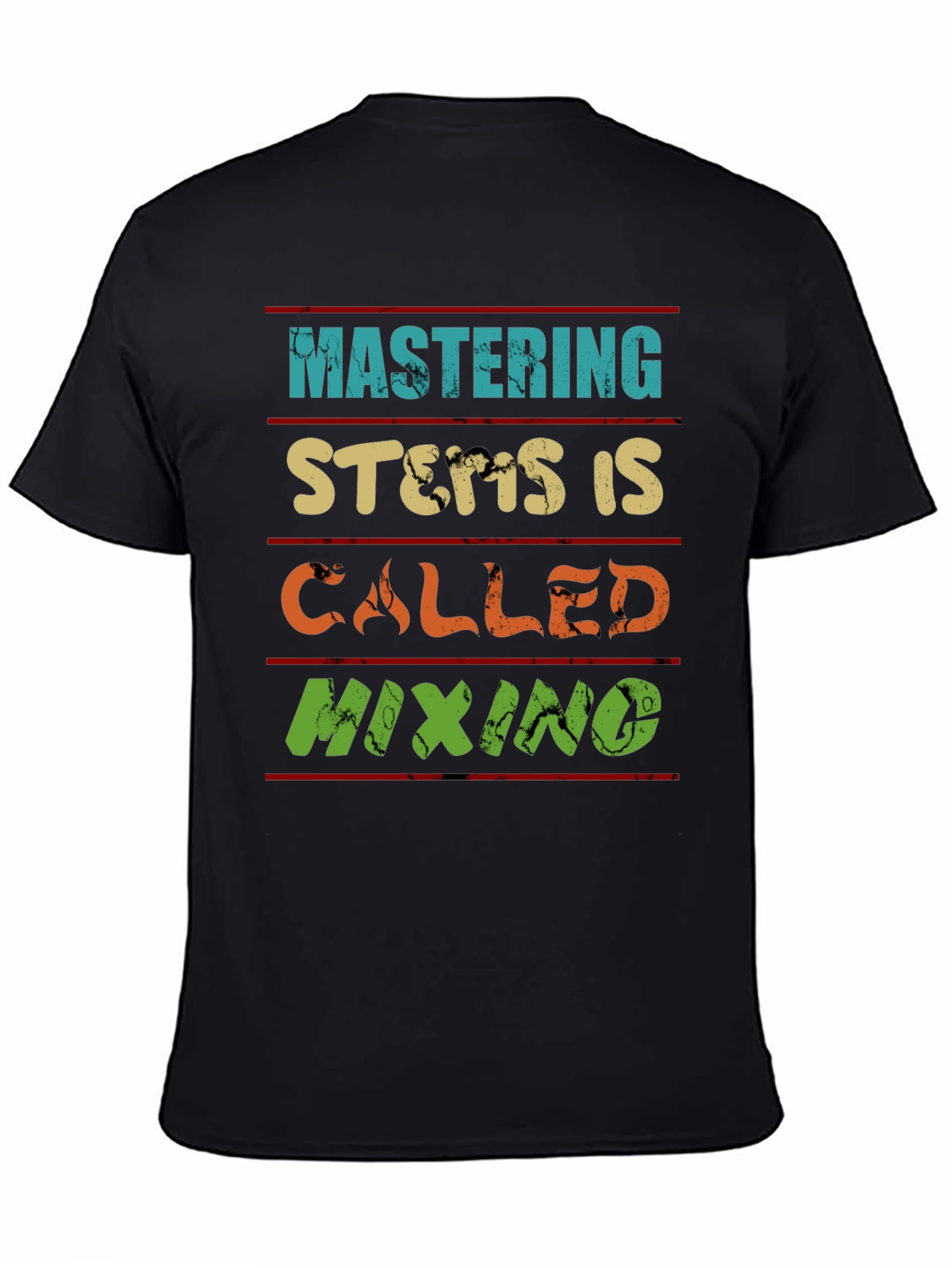 Mastering Stems is Called Mixing T-Shirt