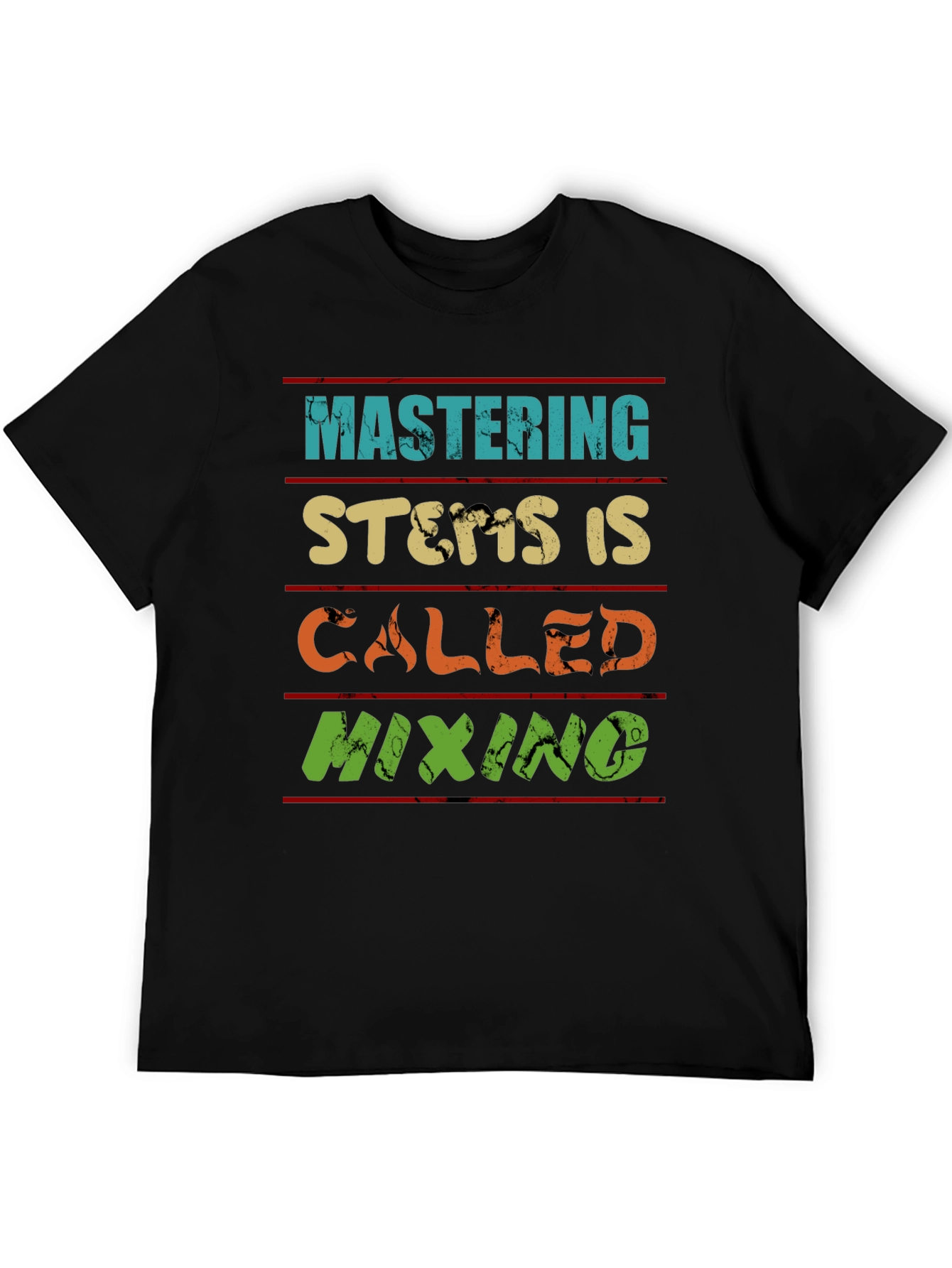 Mastering Stems is Called Mixing T-Shirt