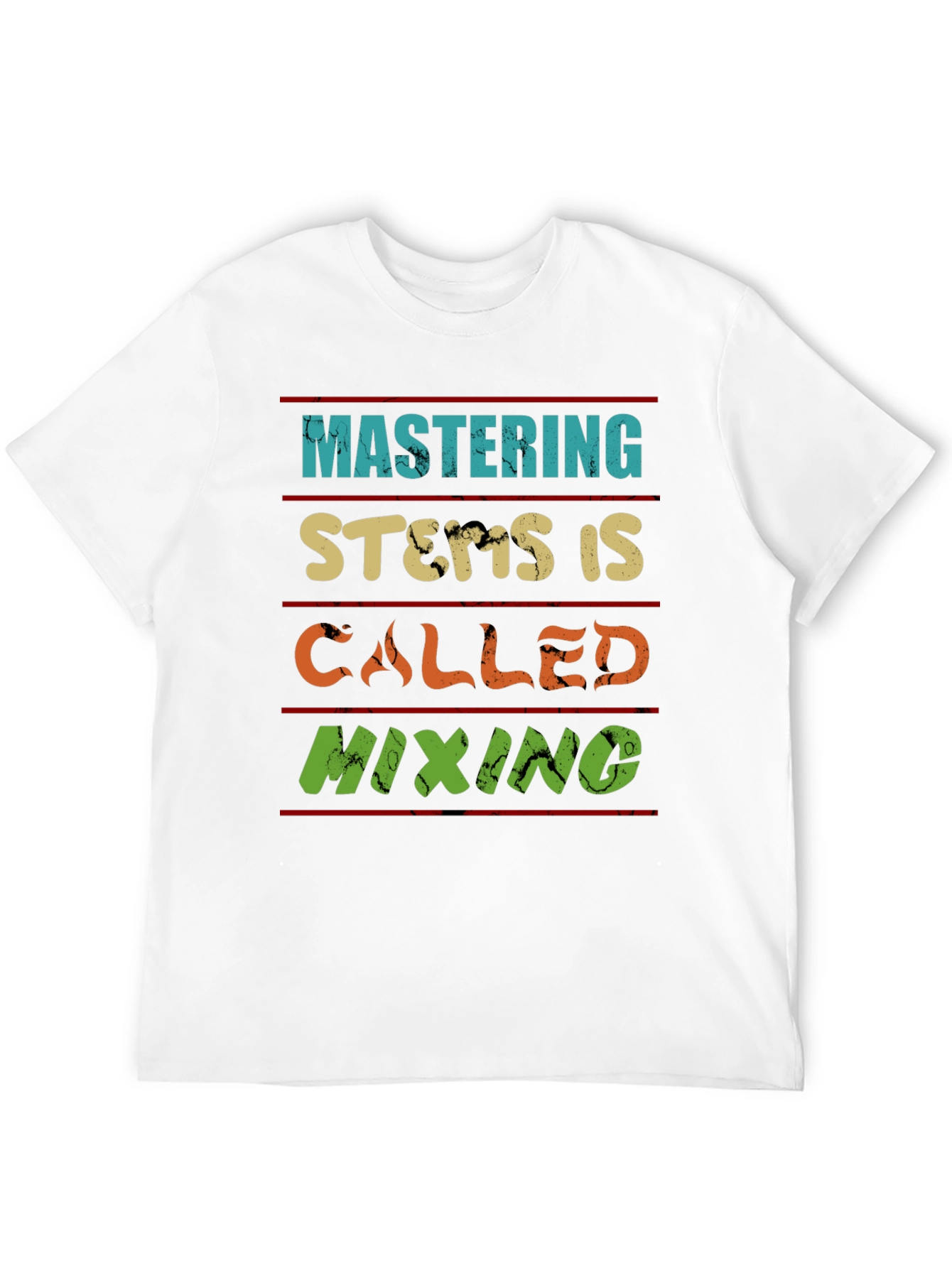 Mastering Stems is Called Mixing T-Shirt