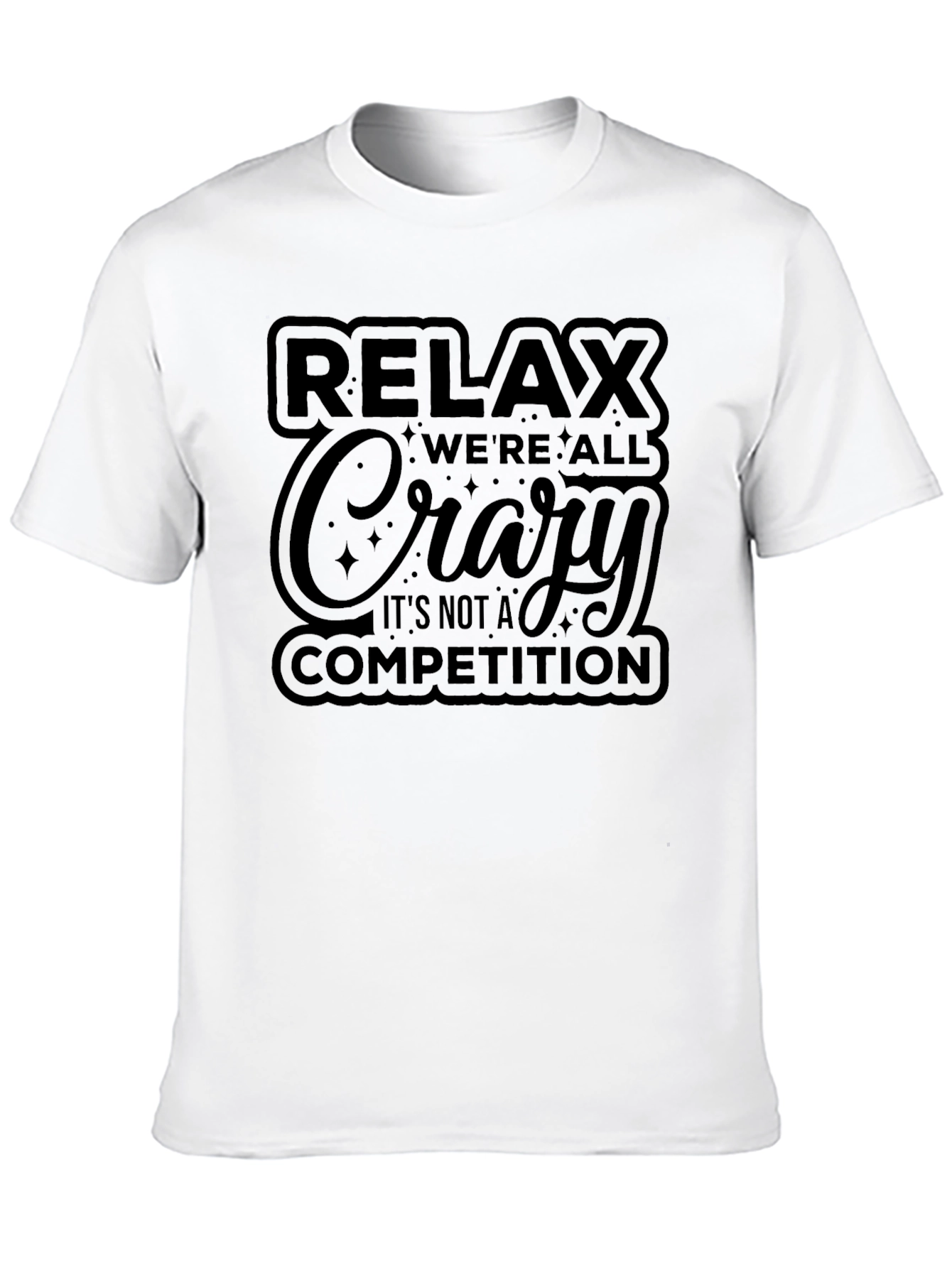 Relax Were All Crazy Graphic T-Shirt