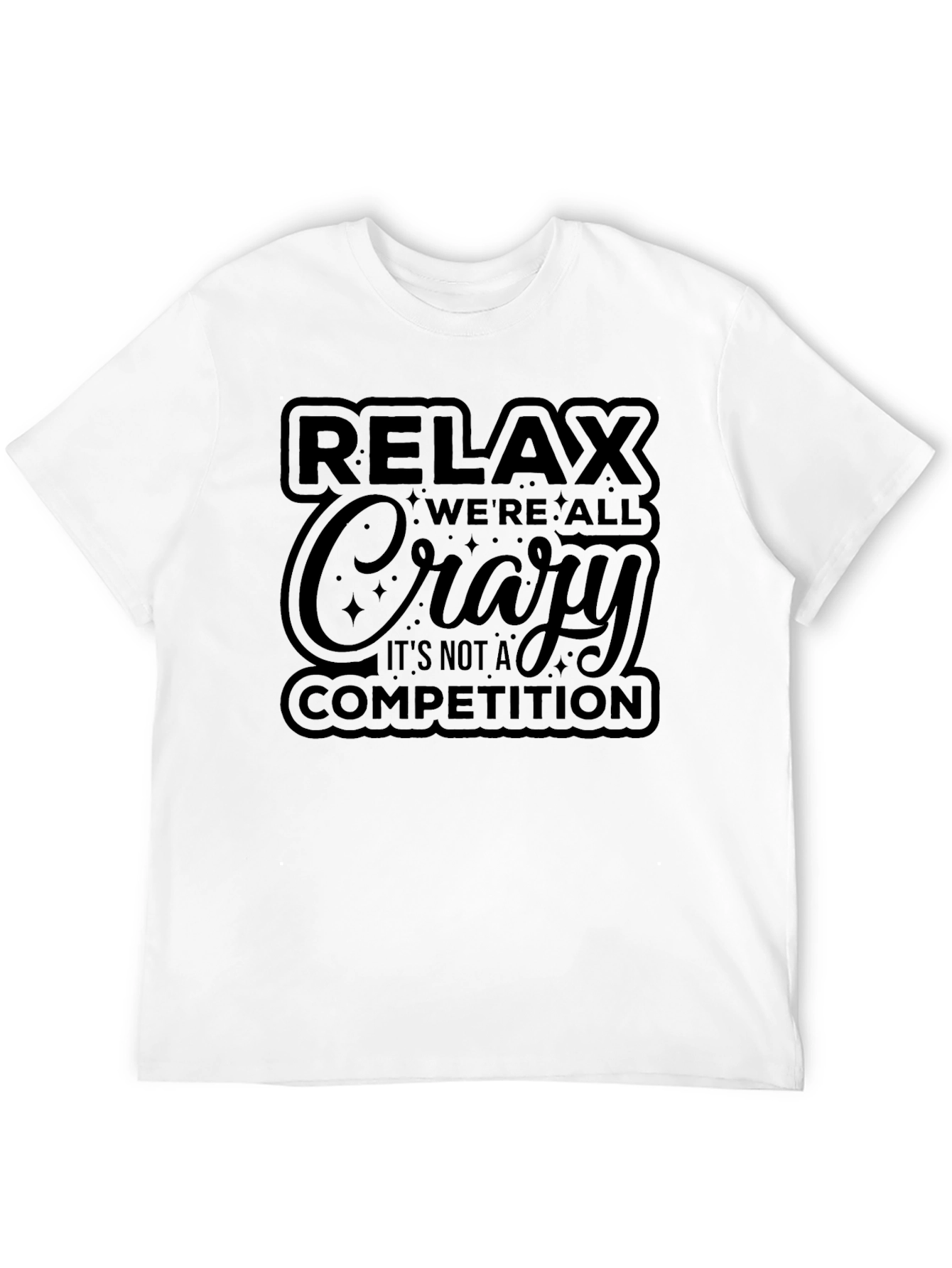 Relax Were All Crazy Graphic T-Shirt