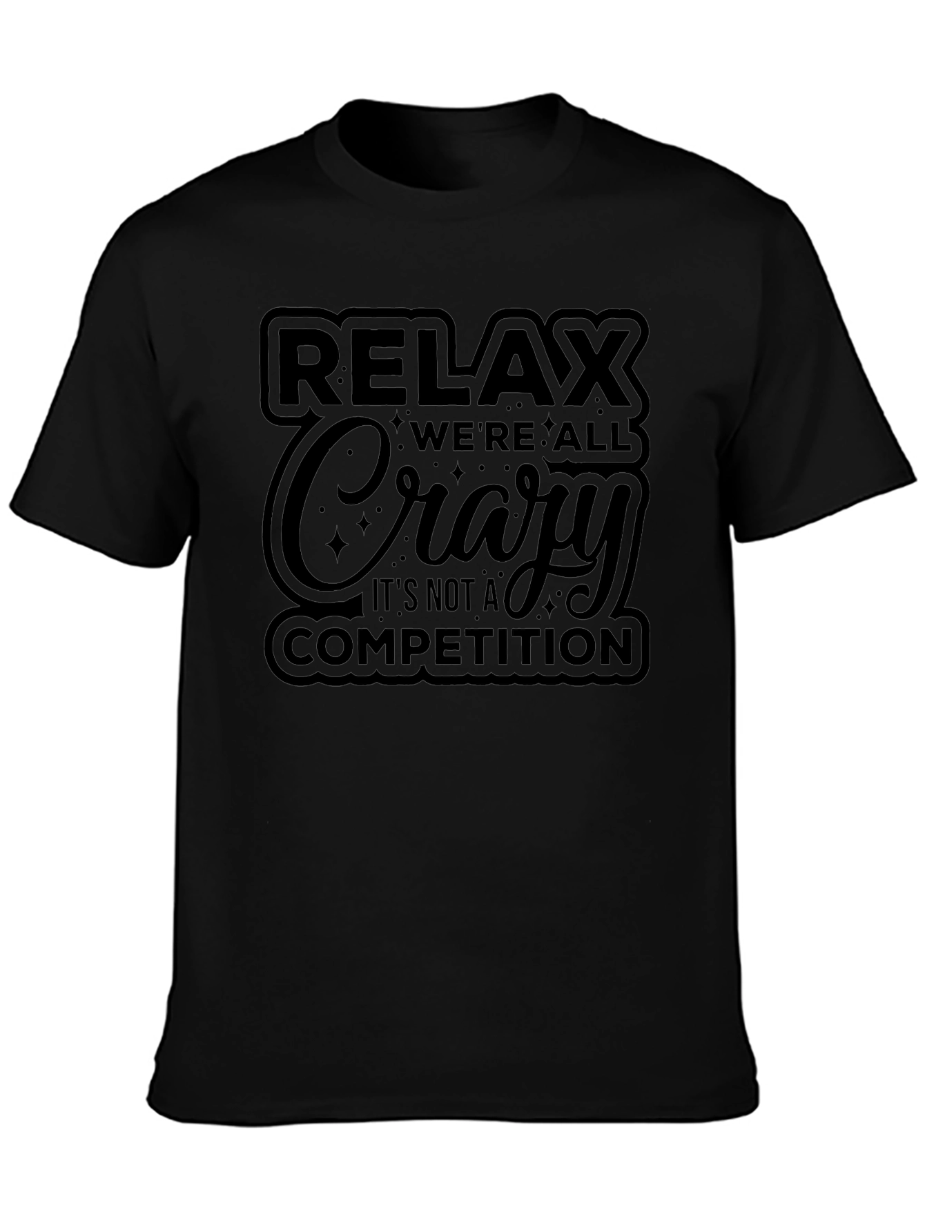 Relax Were All Crazy Graphic T-Shirt