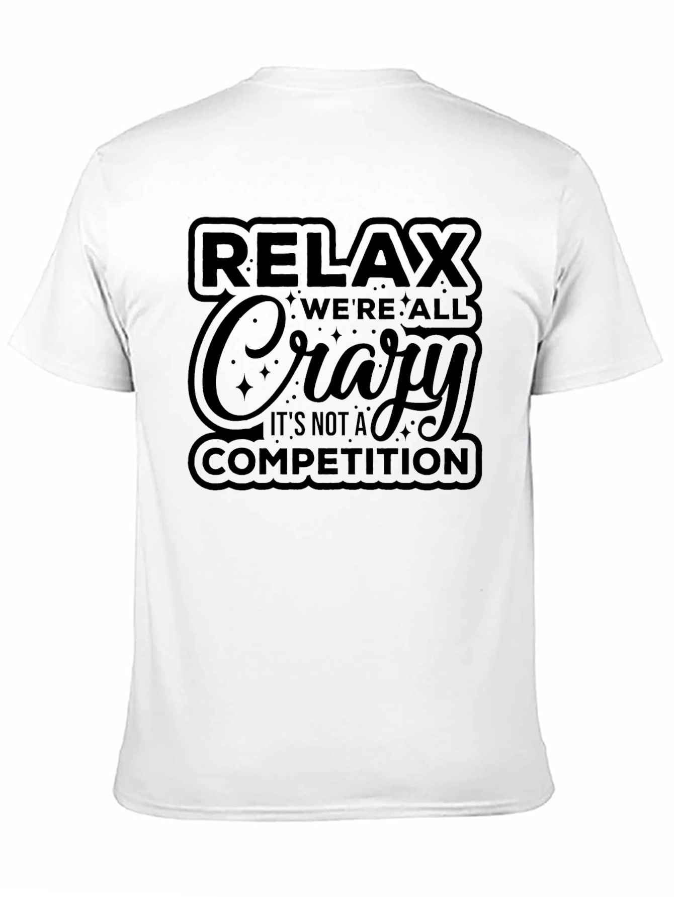 Relax Were All Crazy Graphic T-Shirt