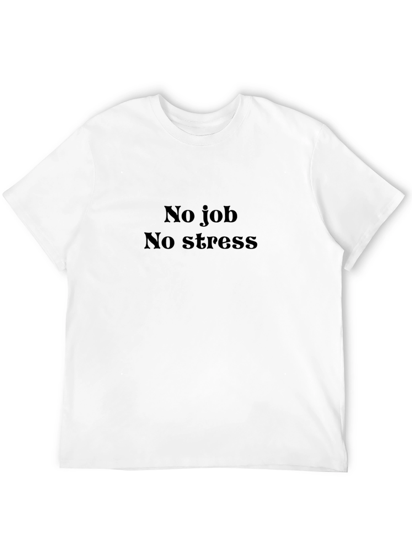 No Job No Stress T-Shirt - Relaxed Fit