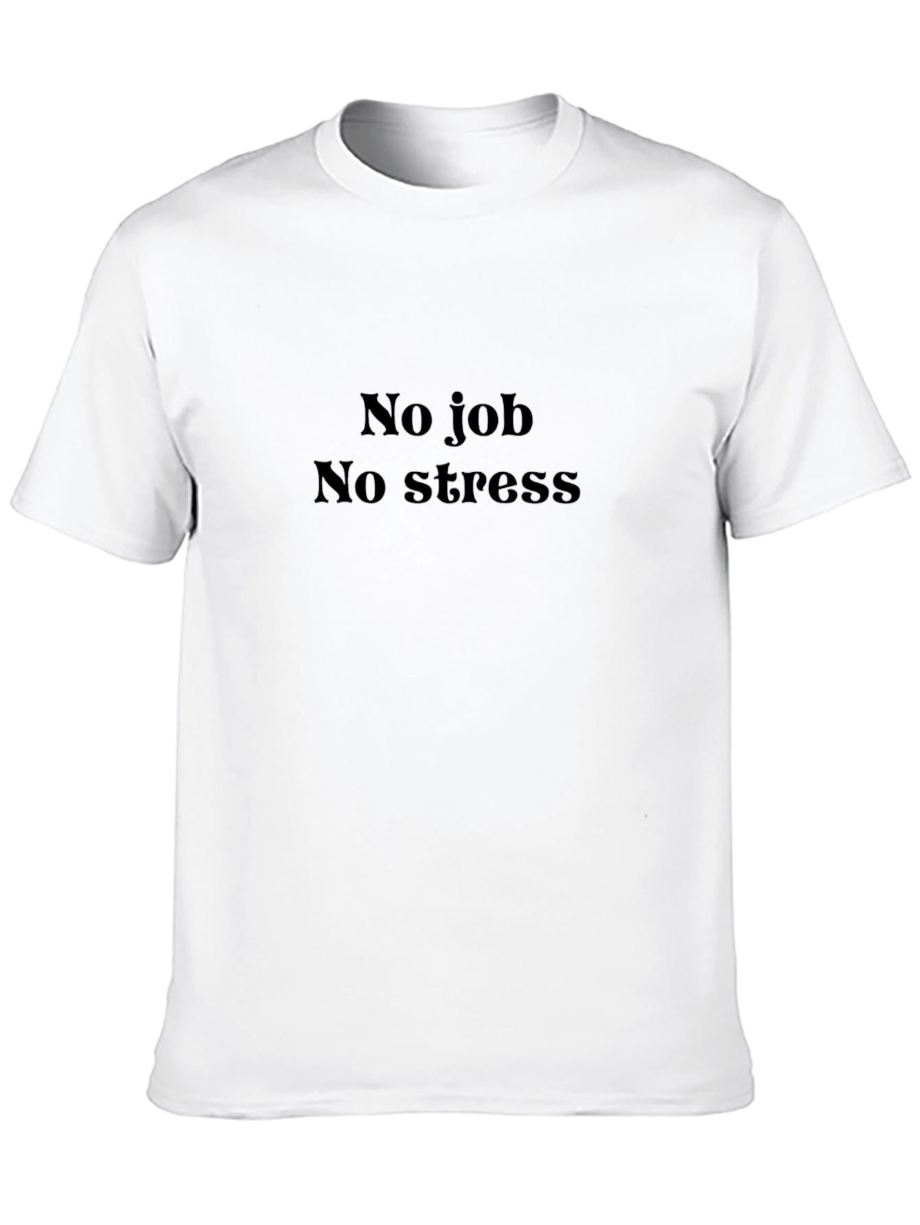 No Job No Stress T-Shirt - Relaxed Fit