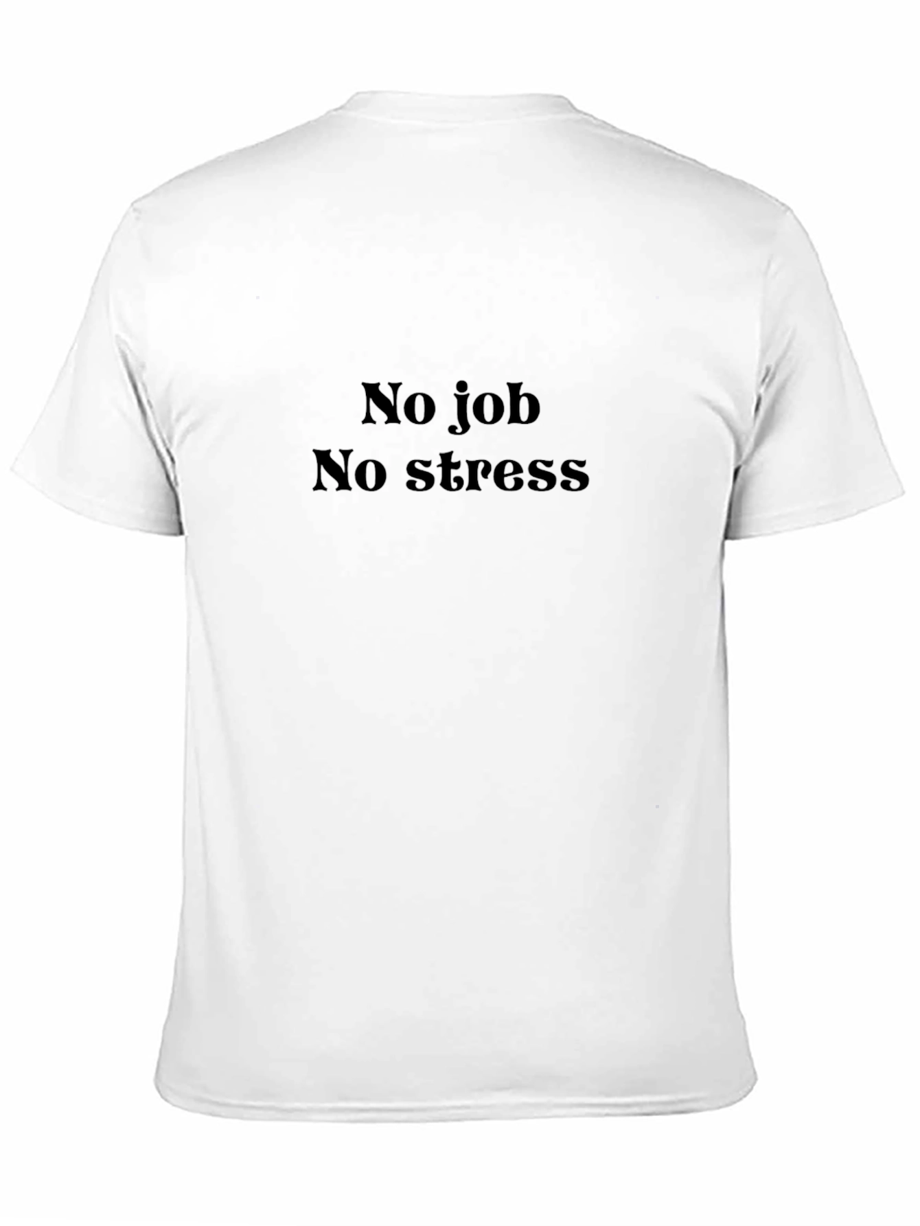 No Job No Stress T-Shirt - Relaxed Fit