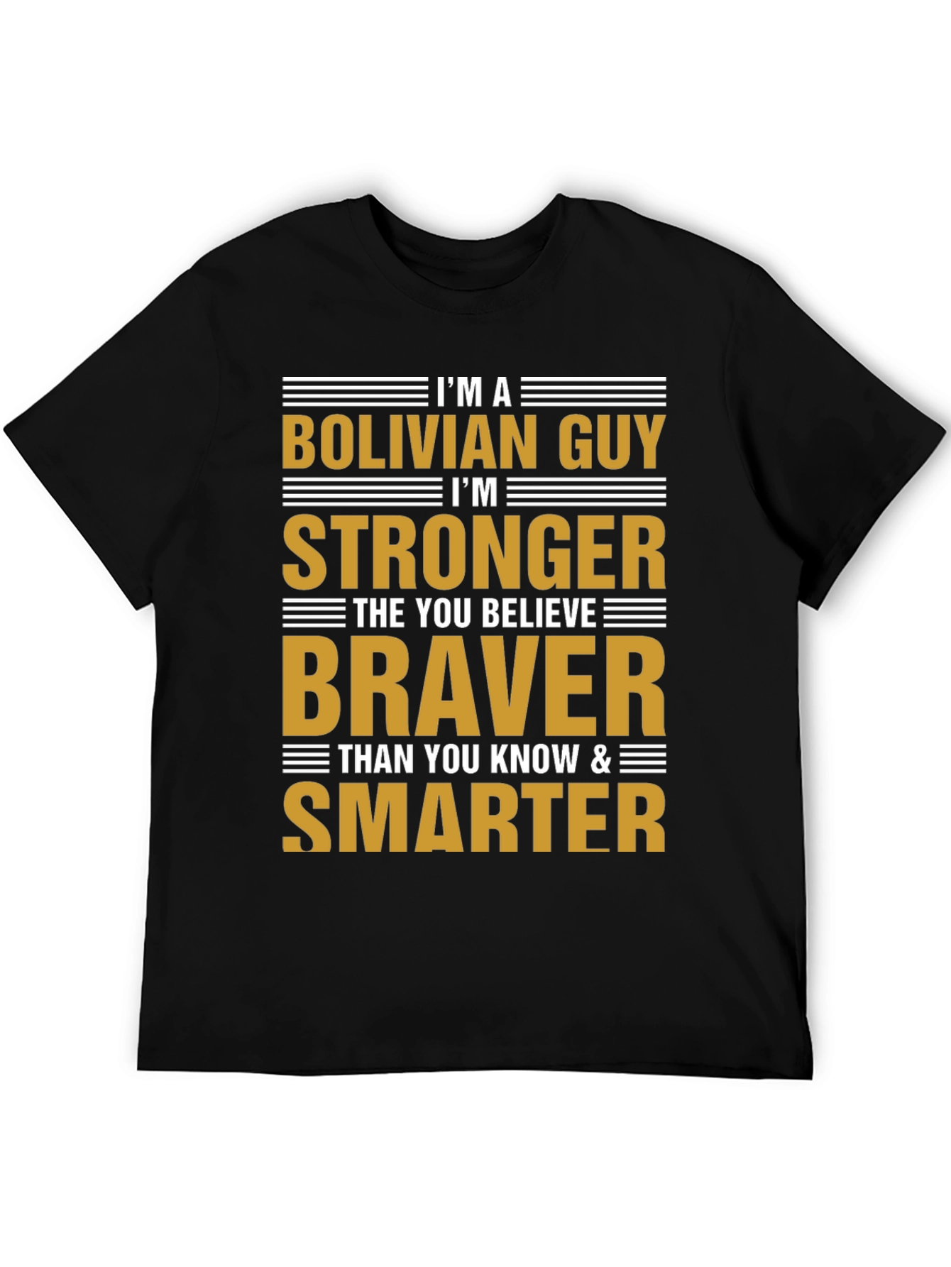 Bolivian Guy T-Shirt: Strong Brave and Smart Tee