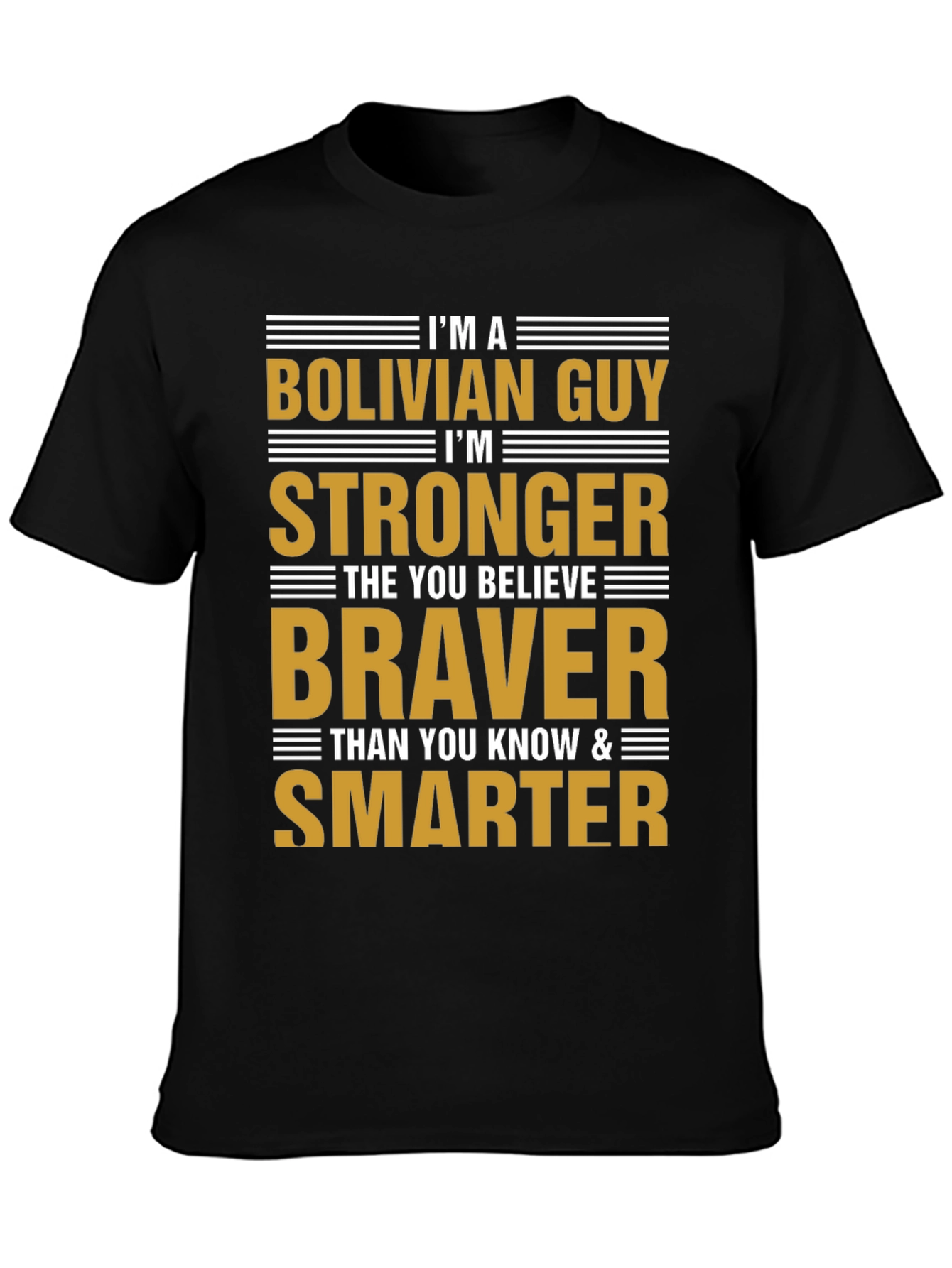 Bolivian Guy T-Shirt: Strong Brave and Smart Tee