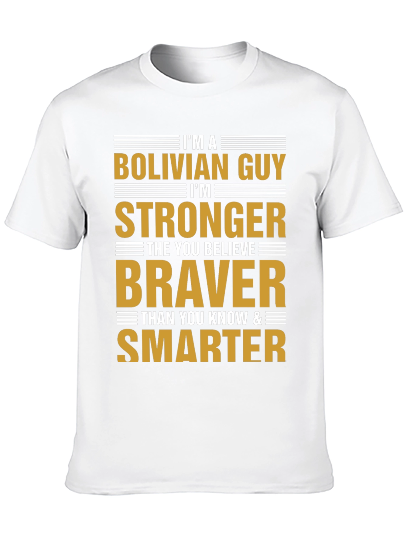 Bolivian Guy T-Shirt: Strong Brave and Smart Tee