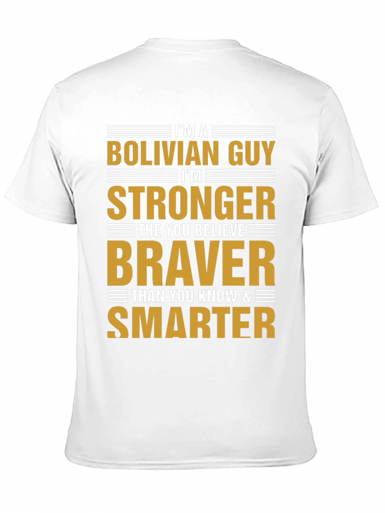 Bolivian Guy T-Shirt: Strong Brave and Smart Tee