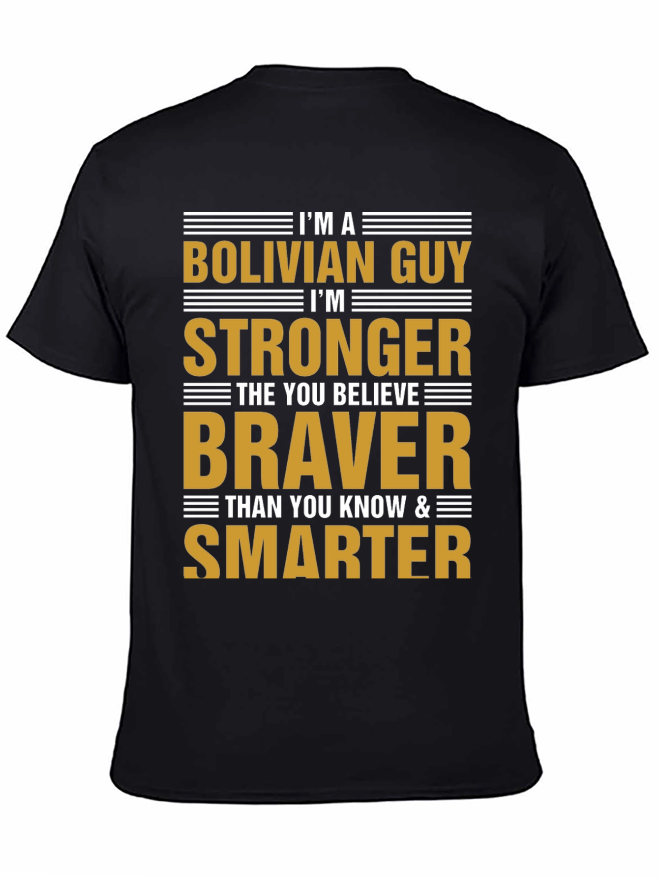 Bolivian Guy T-Shirt: Strong Brave and Smart Tee