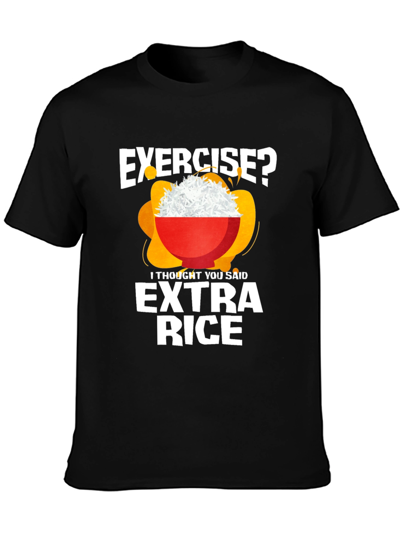 Exercise? Extra Rice T-Shirt - Funny Foodie Tee