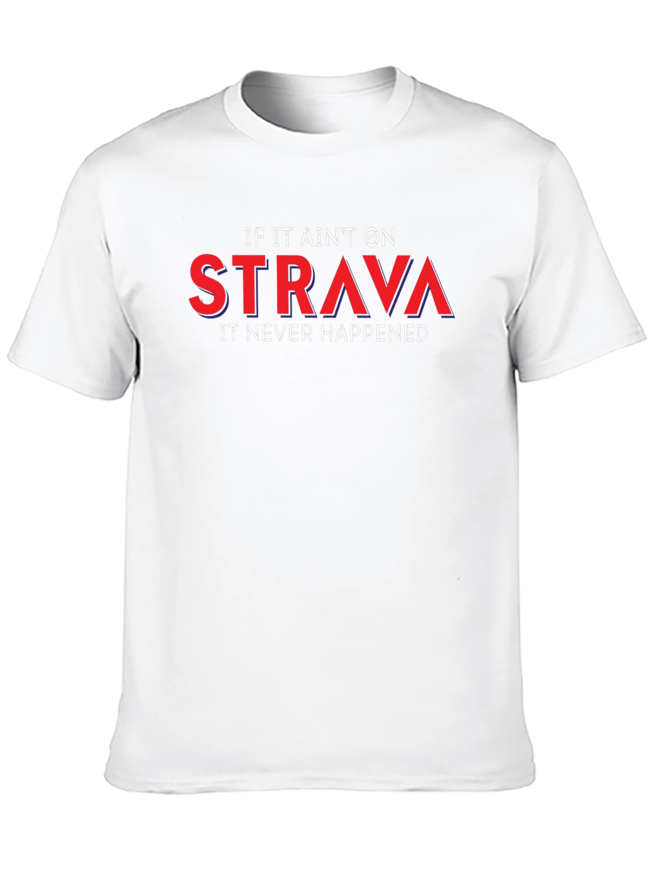 Strava or It Didnt Happen T-Shirt