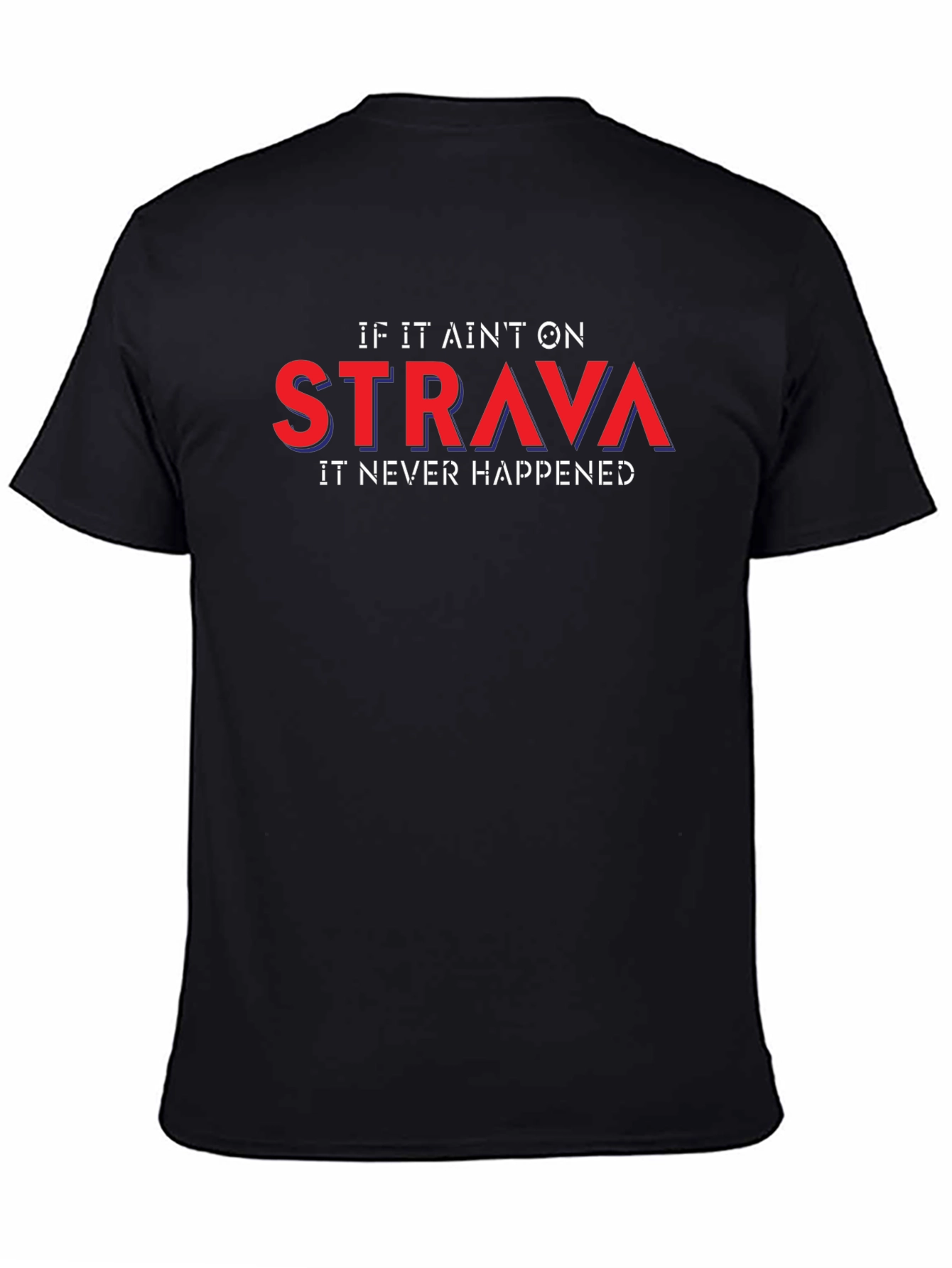 Strava or It Didnt Happen T-Shirt