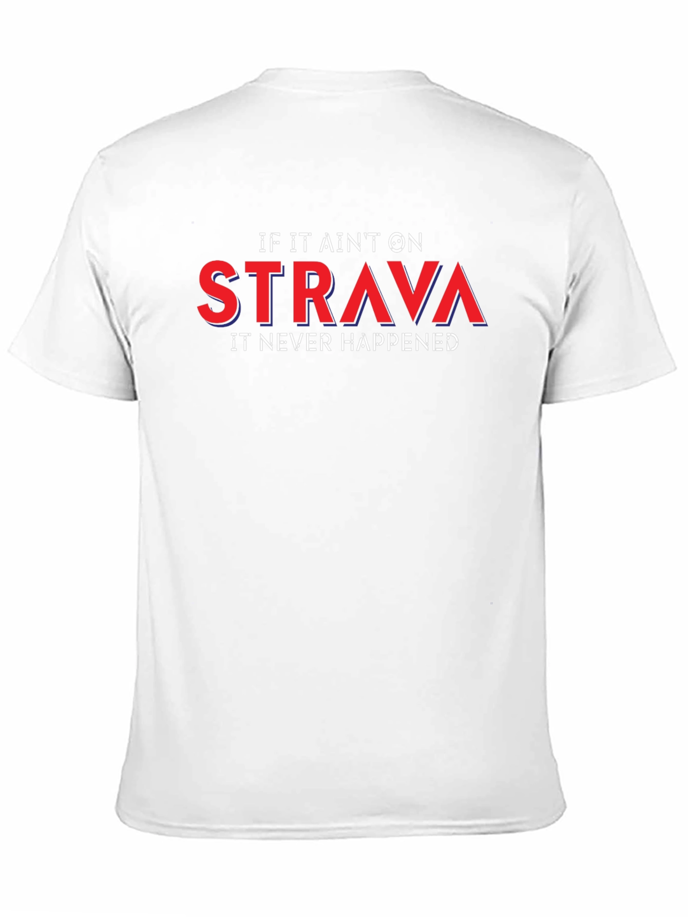 Strava or It Didnt Happen T-Shirt