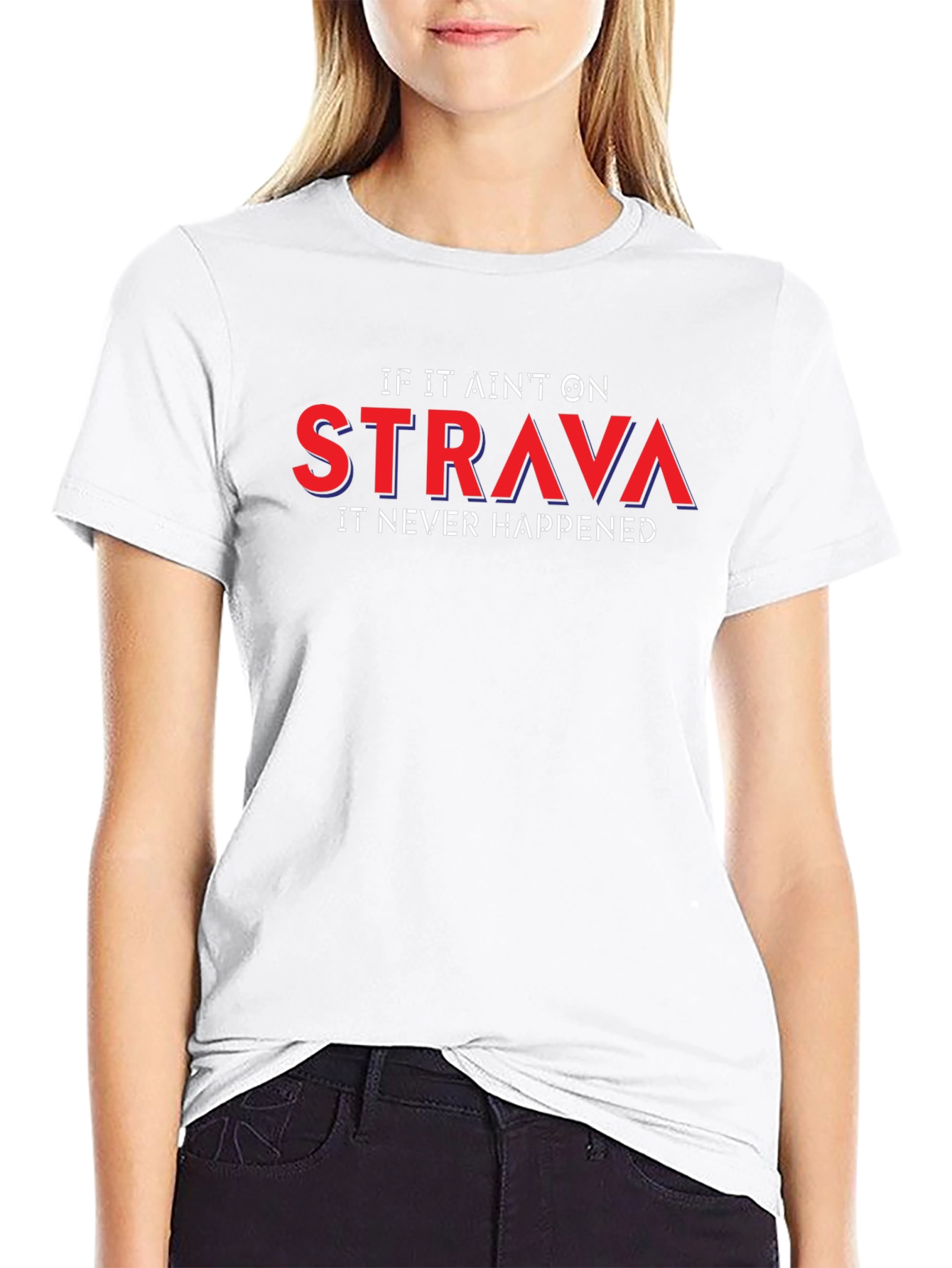 Strava or It Didnt Happen T-Shirt