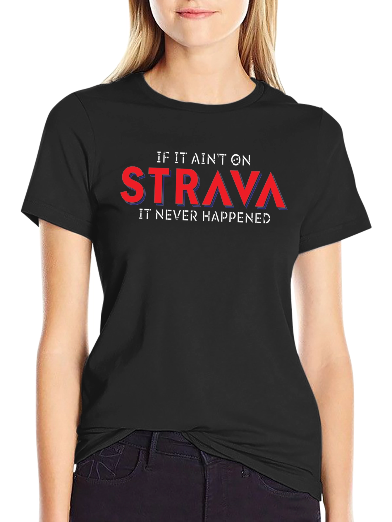 Strava or It Didnt Happen T-Shirt