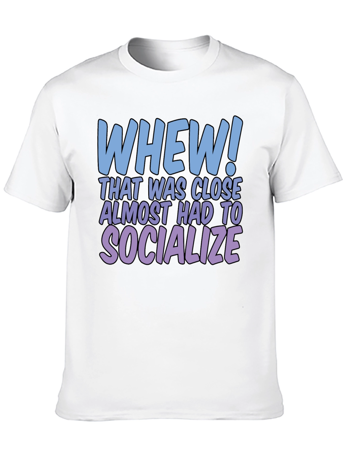 Whew! Socialize Graphic T-Shirt - Introvert Humor