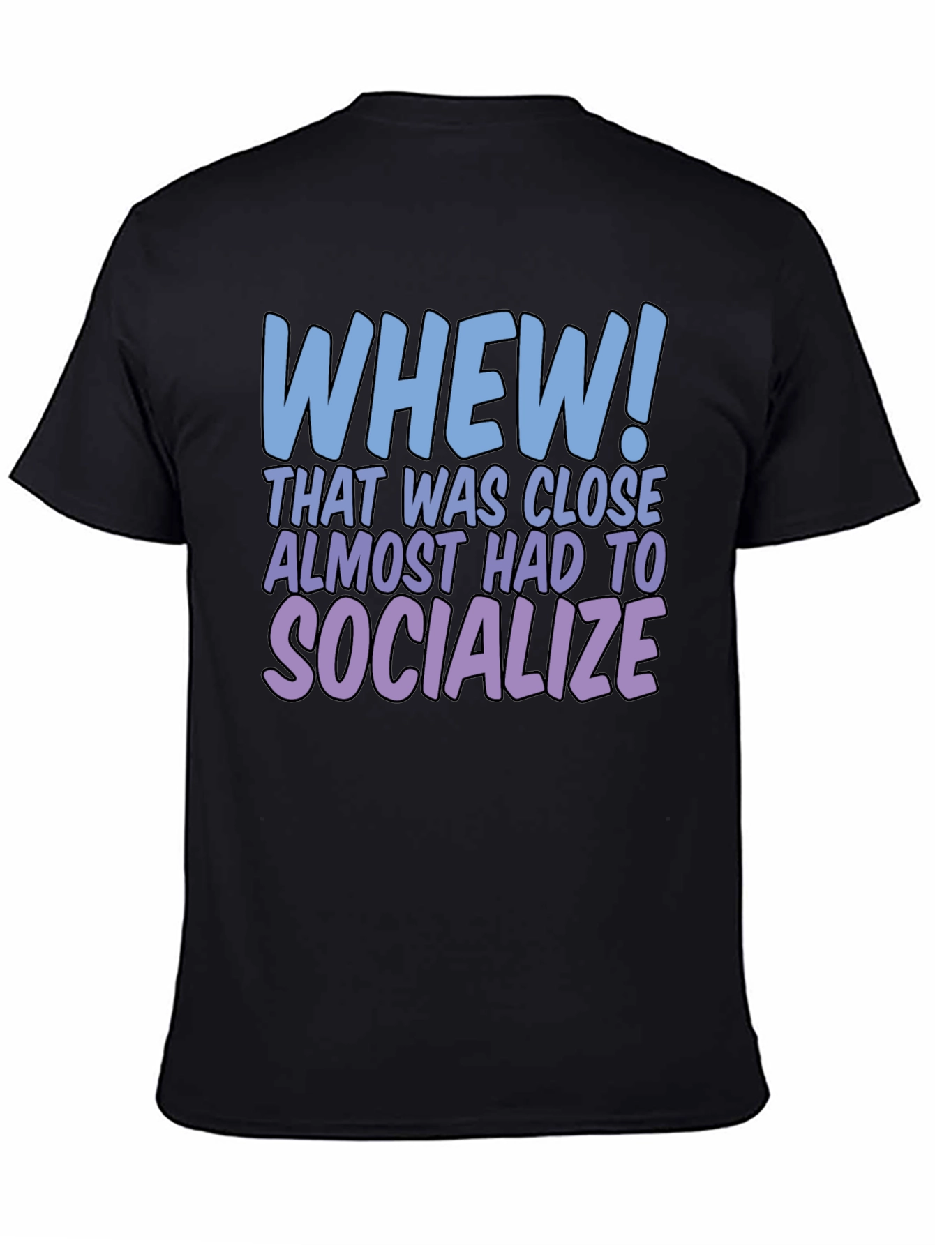 Whew! Socialize Graphic T-Shirt - Introvert Humor