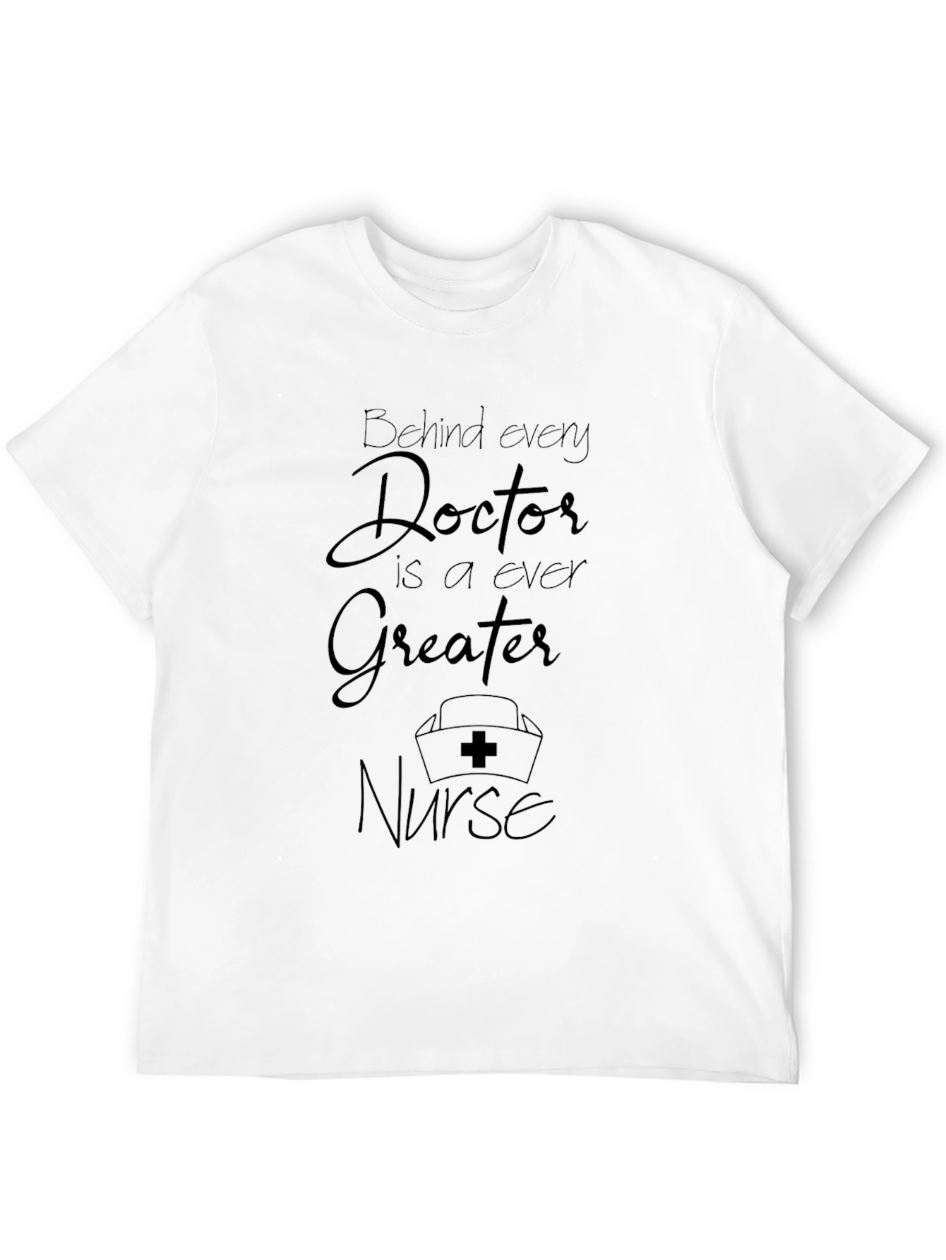 Behind Every Doctor Nurse Graphic Tee