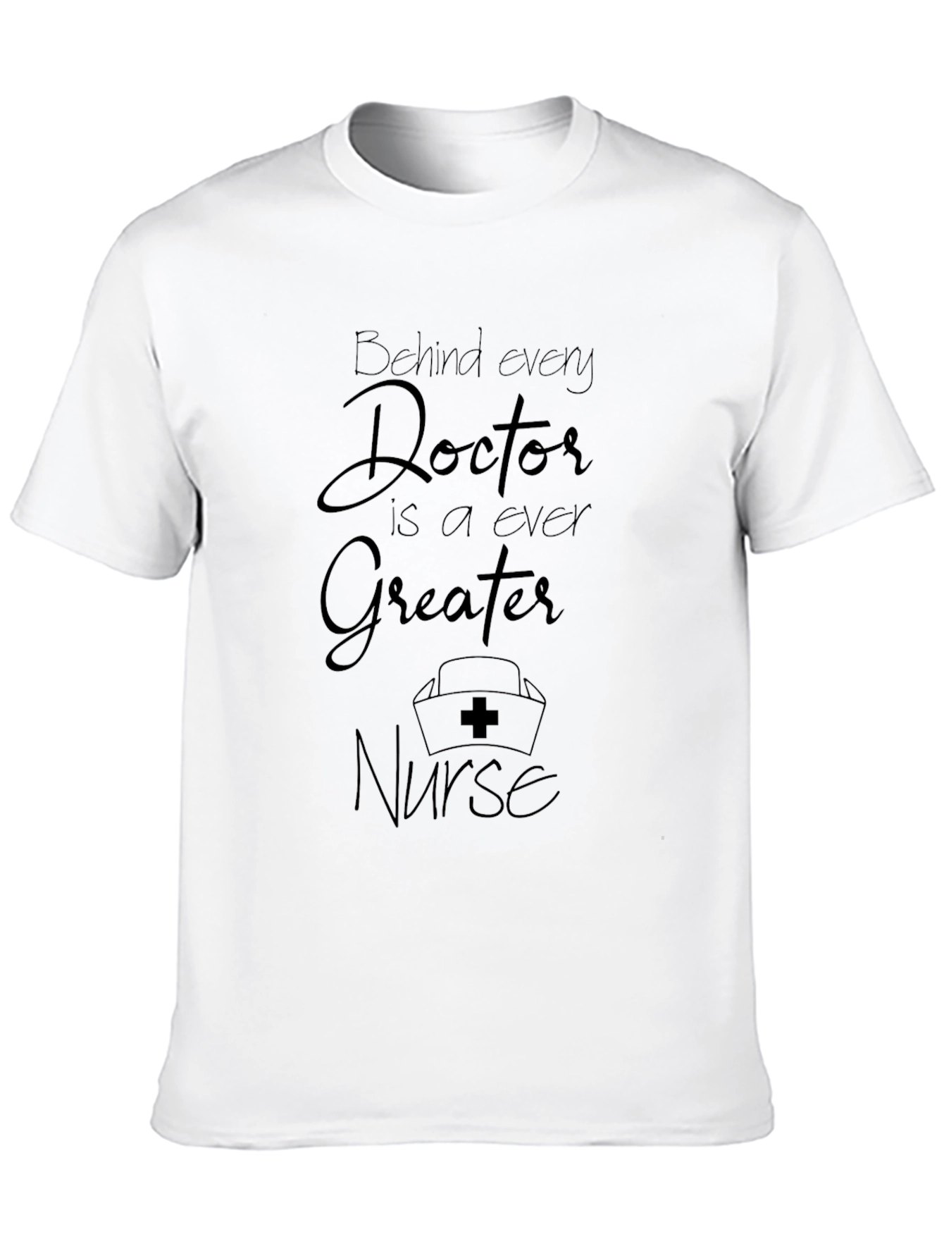 Behind Every Doctor Nurse Graphic Tee