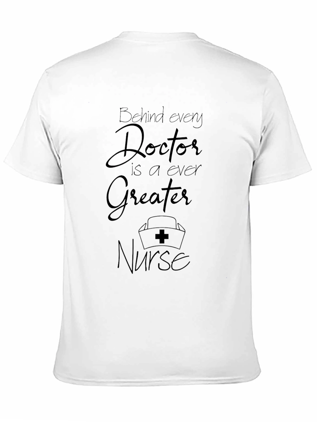 Behind Every Doctor Nurse Graphic Tee