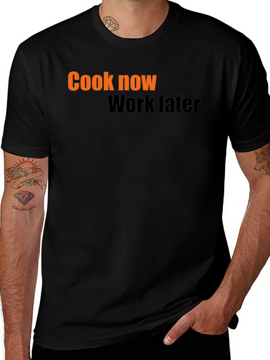 Cook Now Work Later Graphic Tee