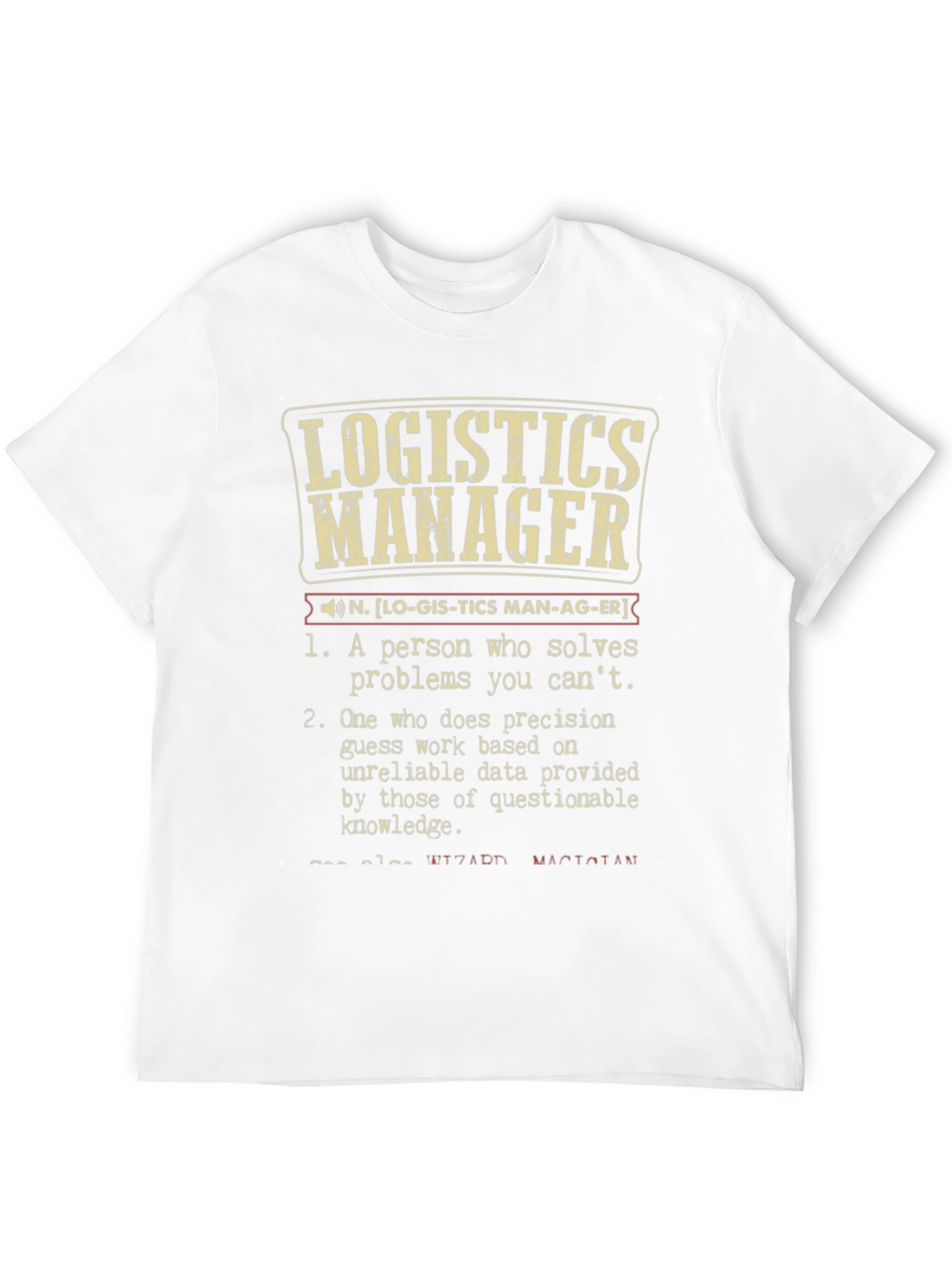 Logistics Manager Definition T-Shirt - Funny Job Title Tee