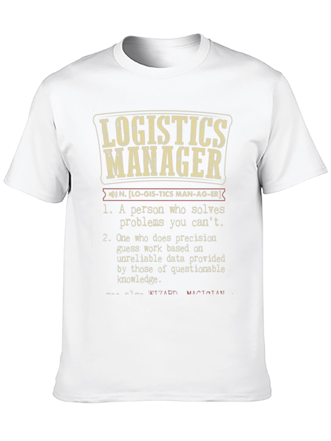 Logistics Manager Definition T-Shirt - Funny Job Title Tee