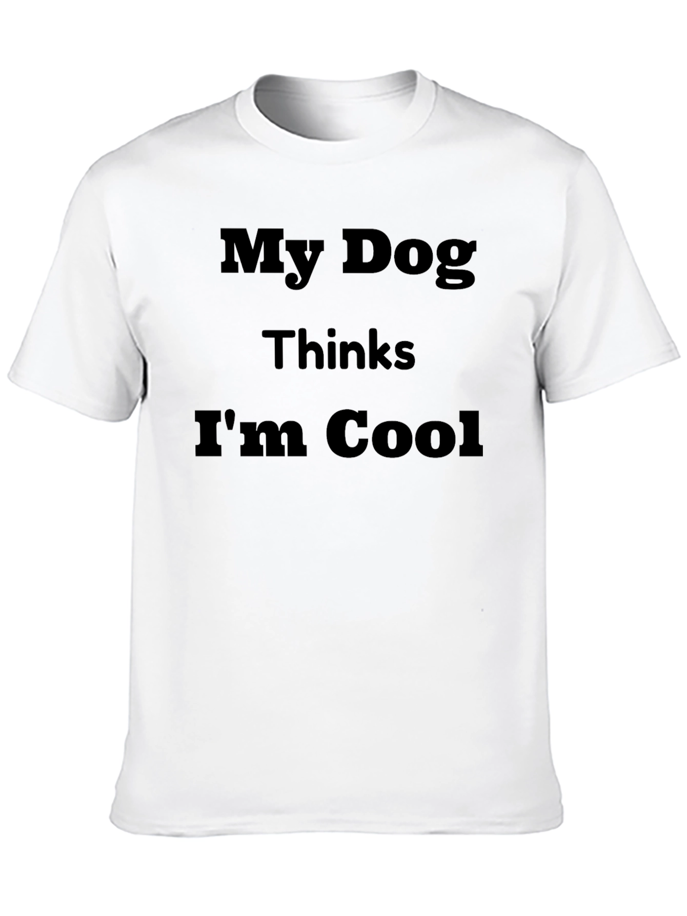 My Dog Thinks Im Cool Graphic Tee