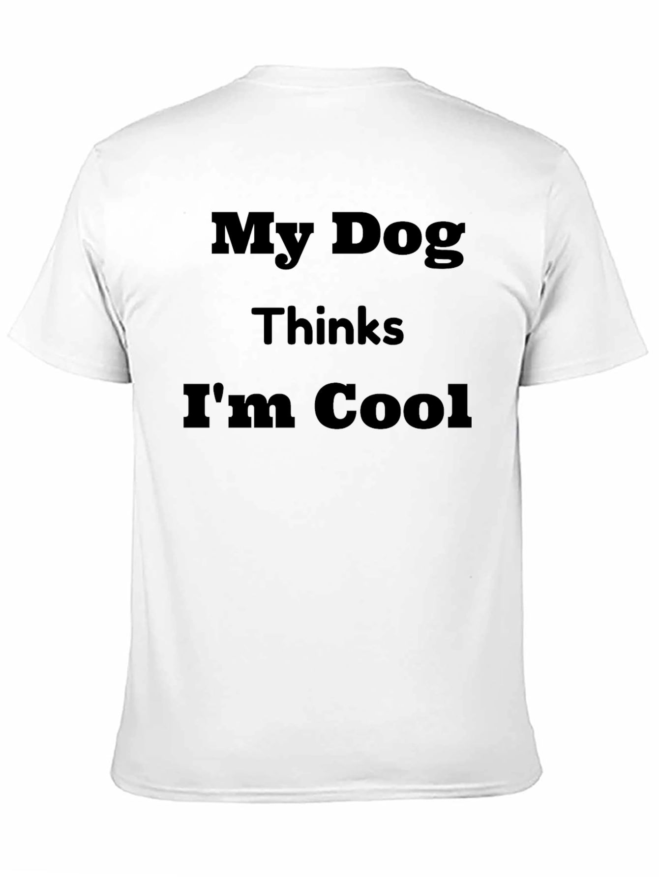 My Dog Thinks Im Cool Graphic Tee