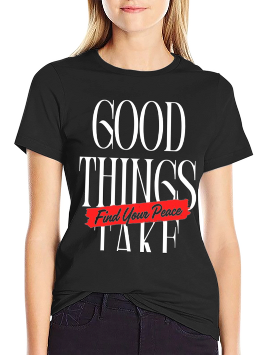 Good Things Take Time Find Your Peace Graphic Tee