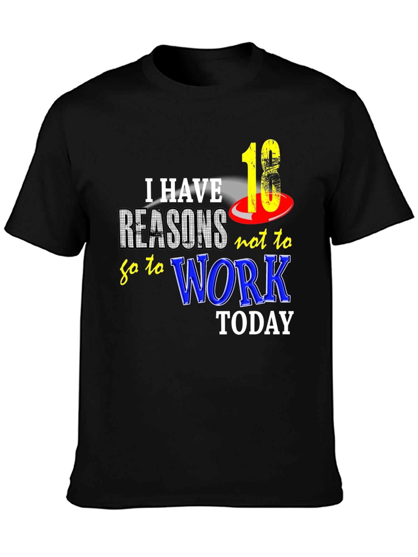 Funny 18 Reasons Not to Work Graphic Tee