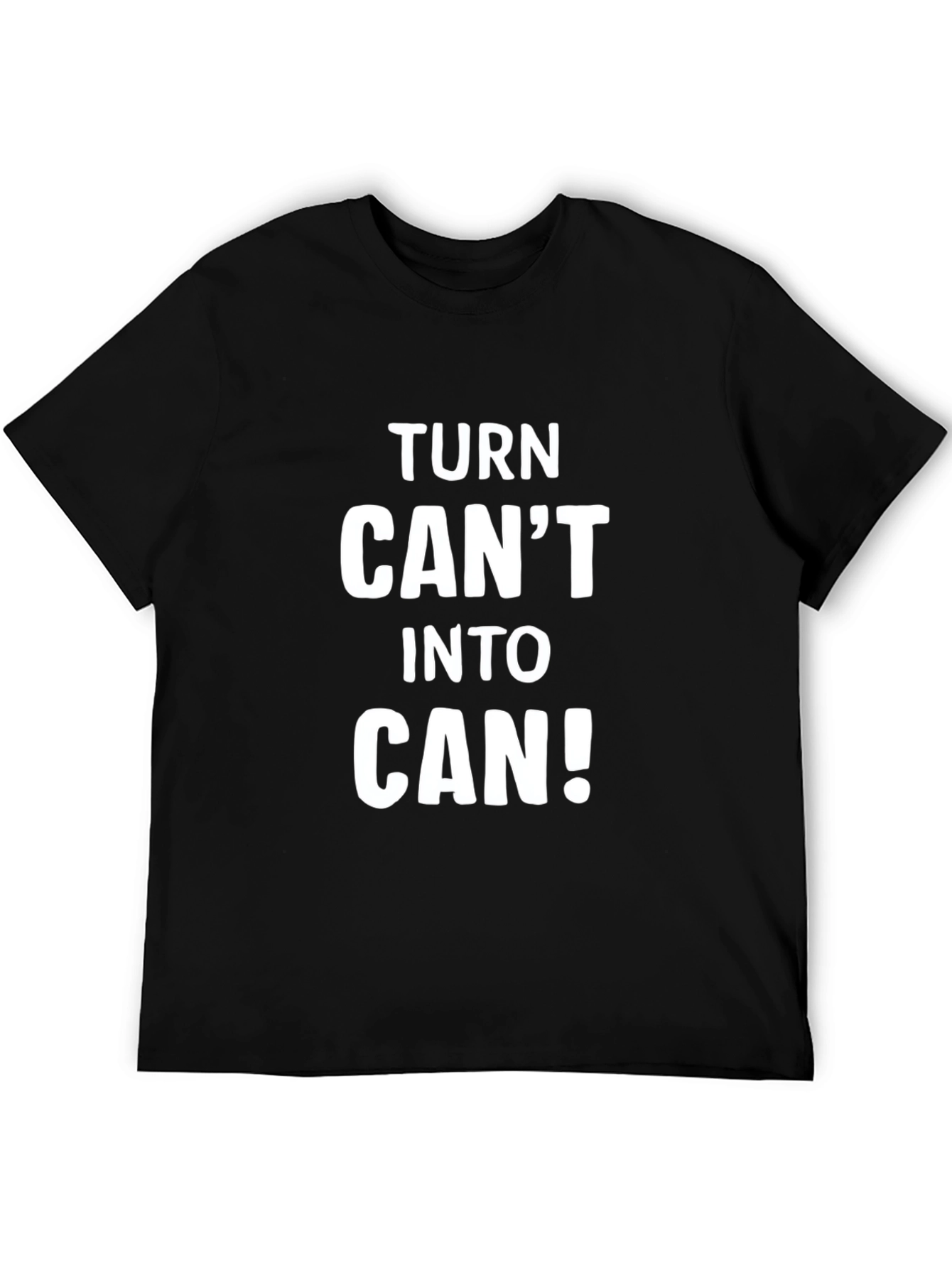Motivational Turn Cant Into Can! Black T-Shirt