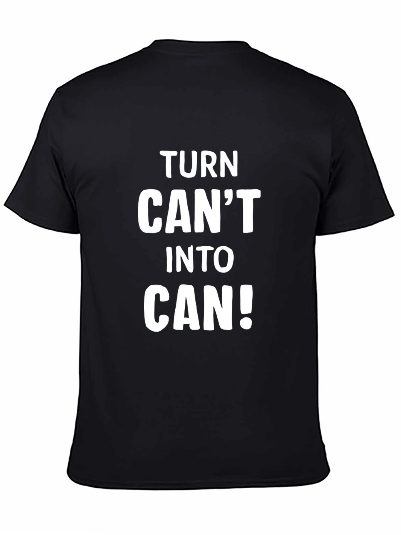 Motivational Turn Cant Into Can! Black T-Shirt