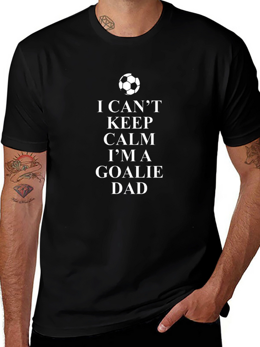 I Cant Keep Calm Goalie Dad T-Shirt