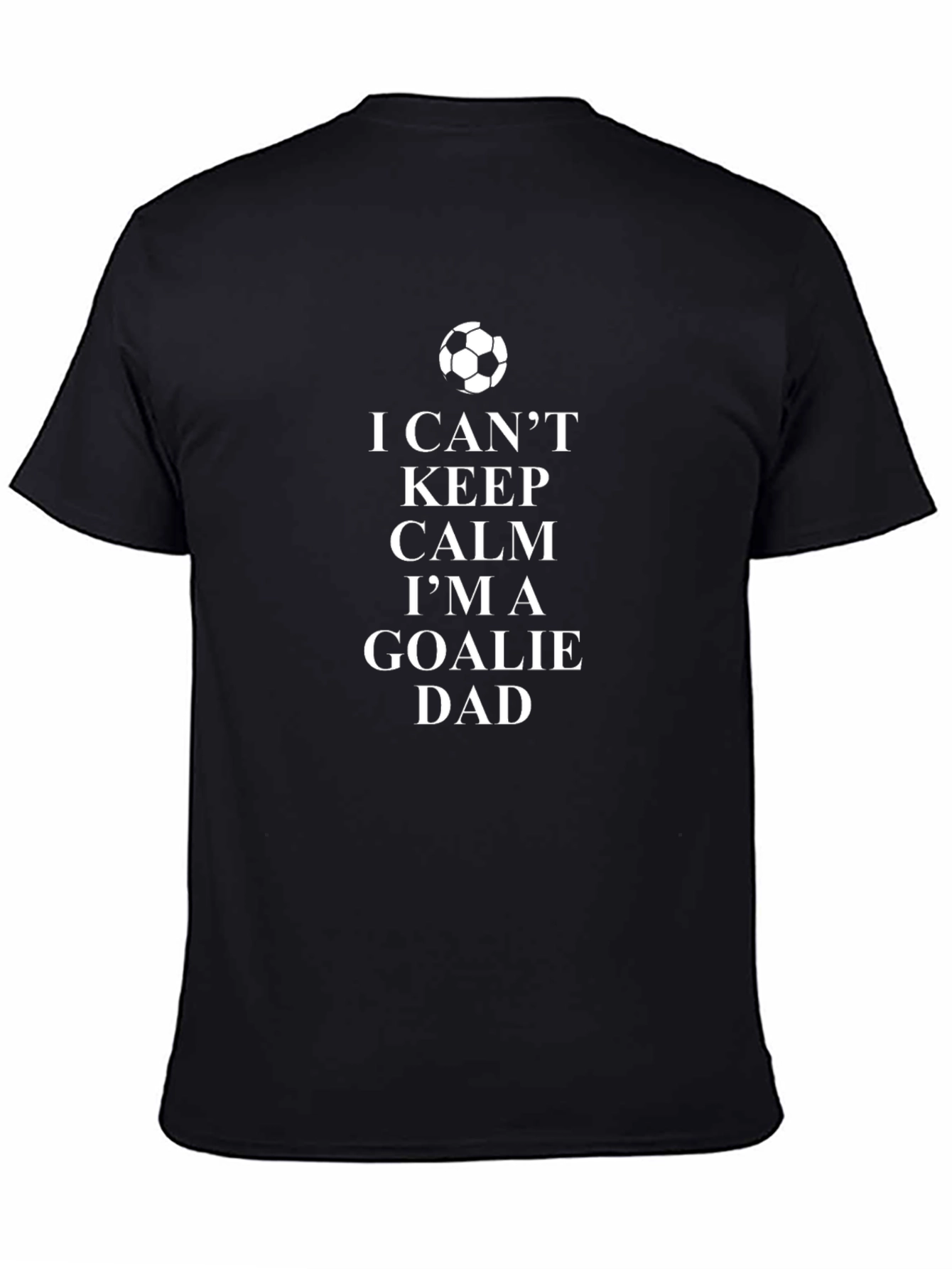 I Cant Keep Calm Goalie Dad T-Shirt