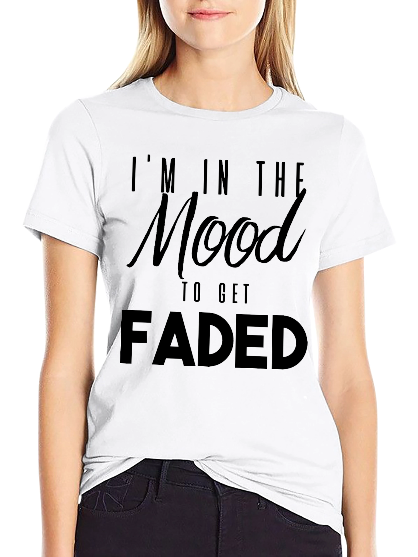 Im In The Mood To Get Faded Graphic T-Shirt