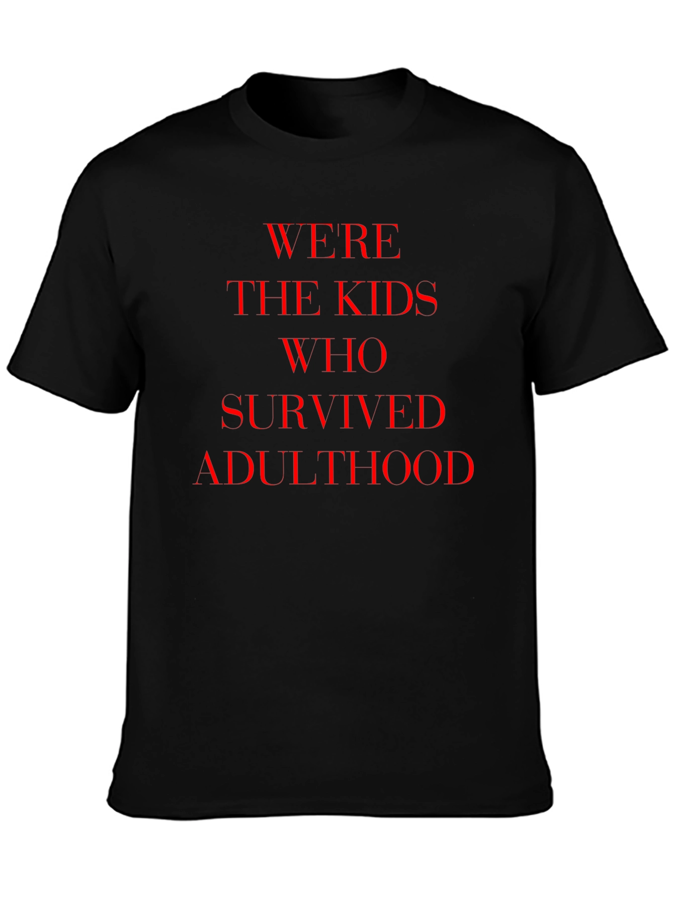 Were The Kids Who Survived Adulthood T-Shirt