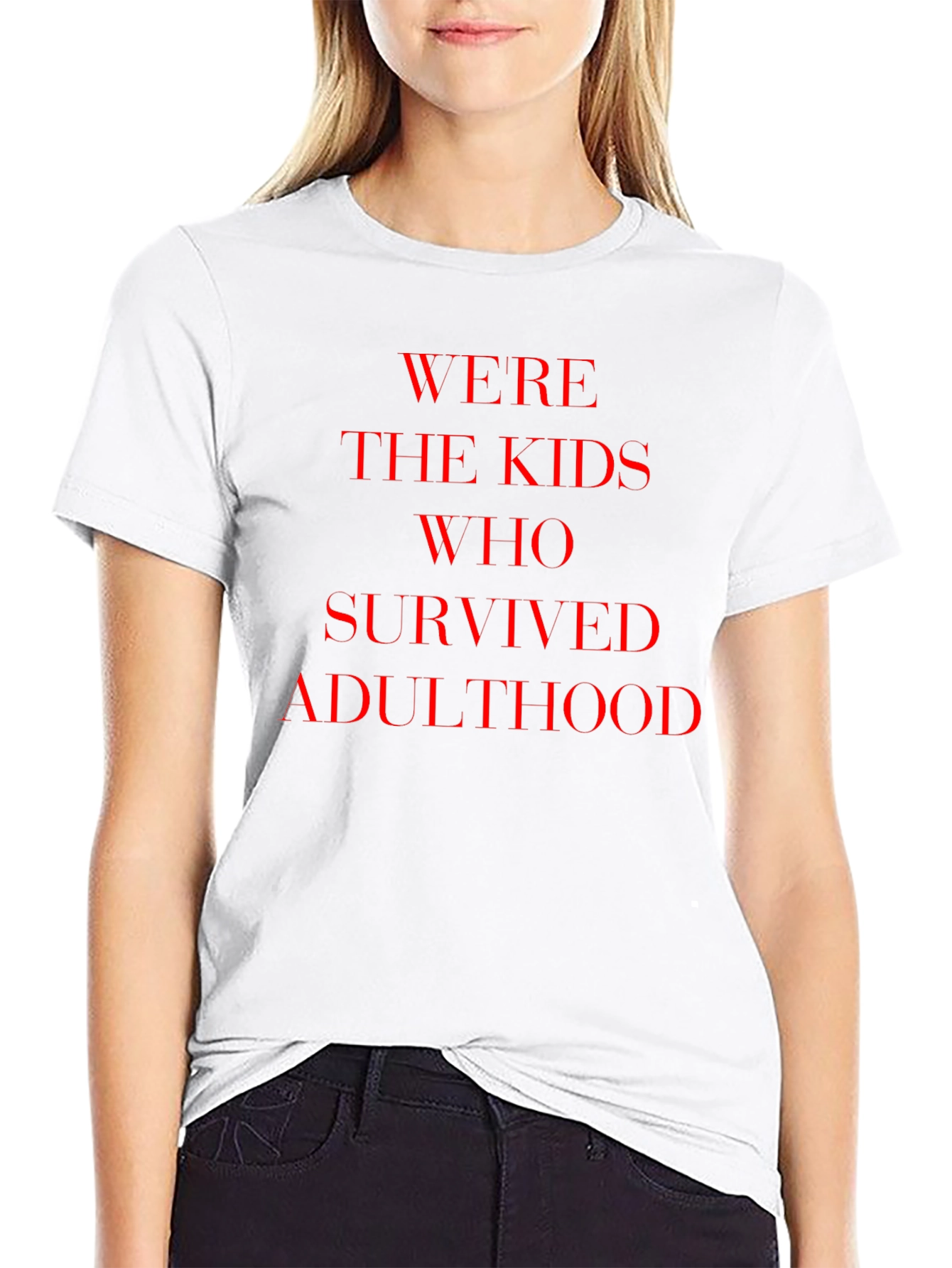 Were The Kids Who Survived Adulthood T-Shirt
